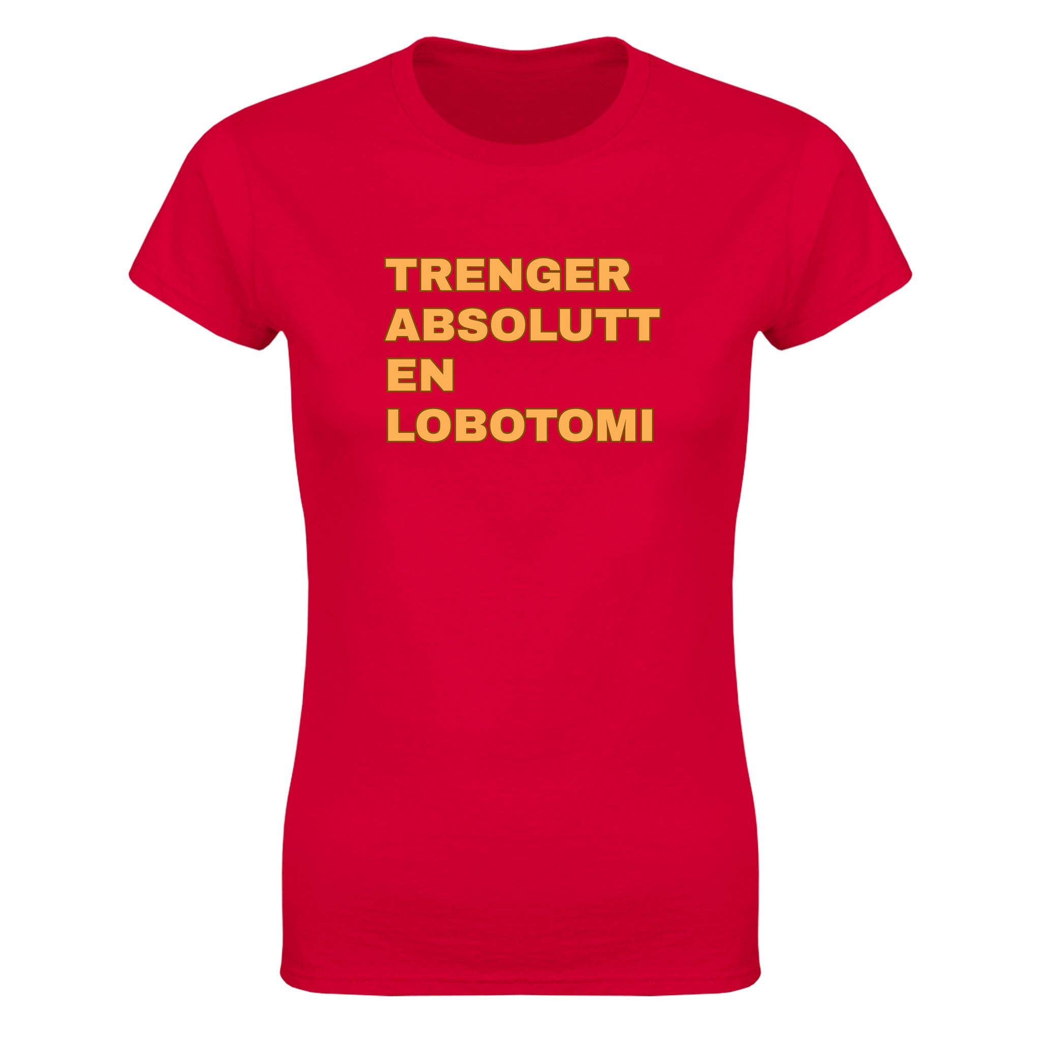 Trenger absolutt en lobotomi - Dame t-skjorte – Red