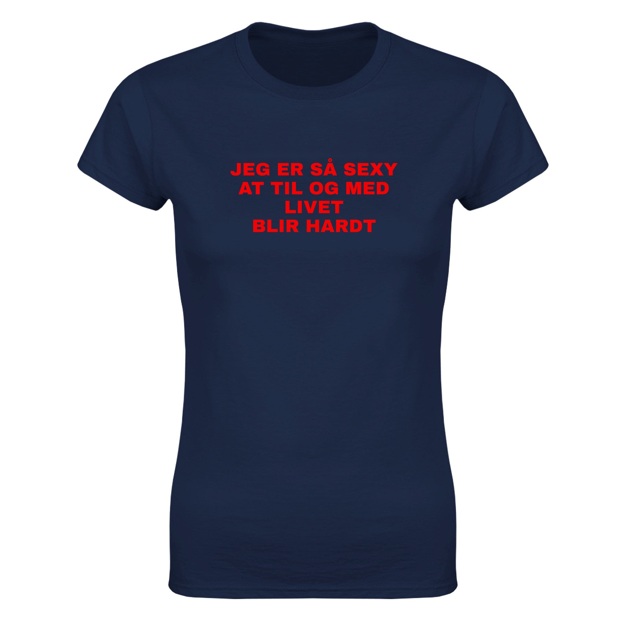 Jeg er så sexy at til og med livet blir hardt - Dame t-skjorte – Navy
