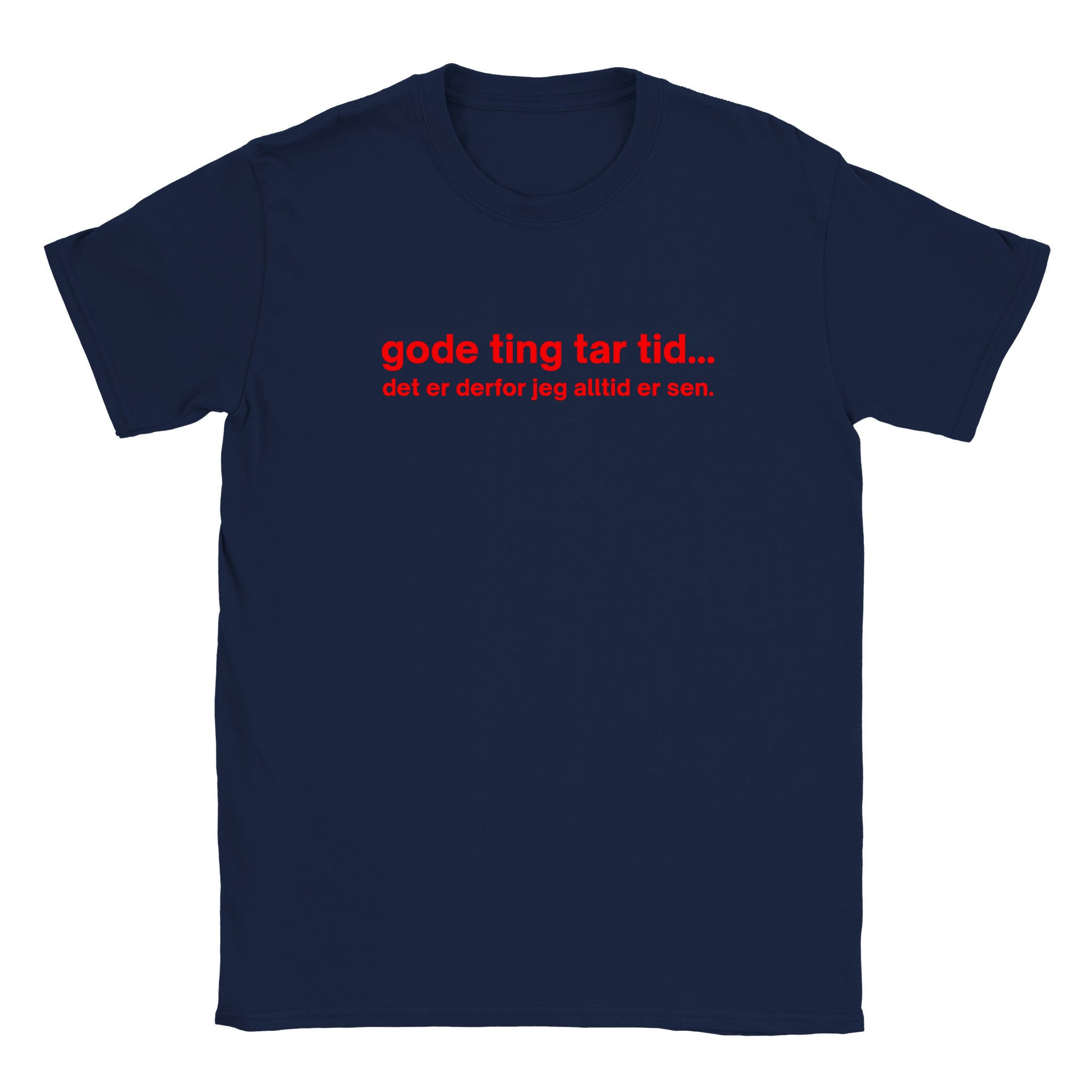 Gode ting tar tid... det er derfor jeg alltid er sen - Baby tee – Navy