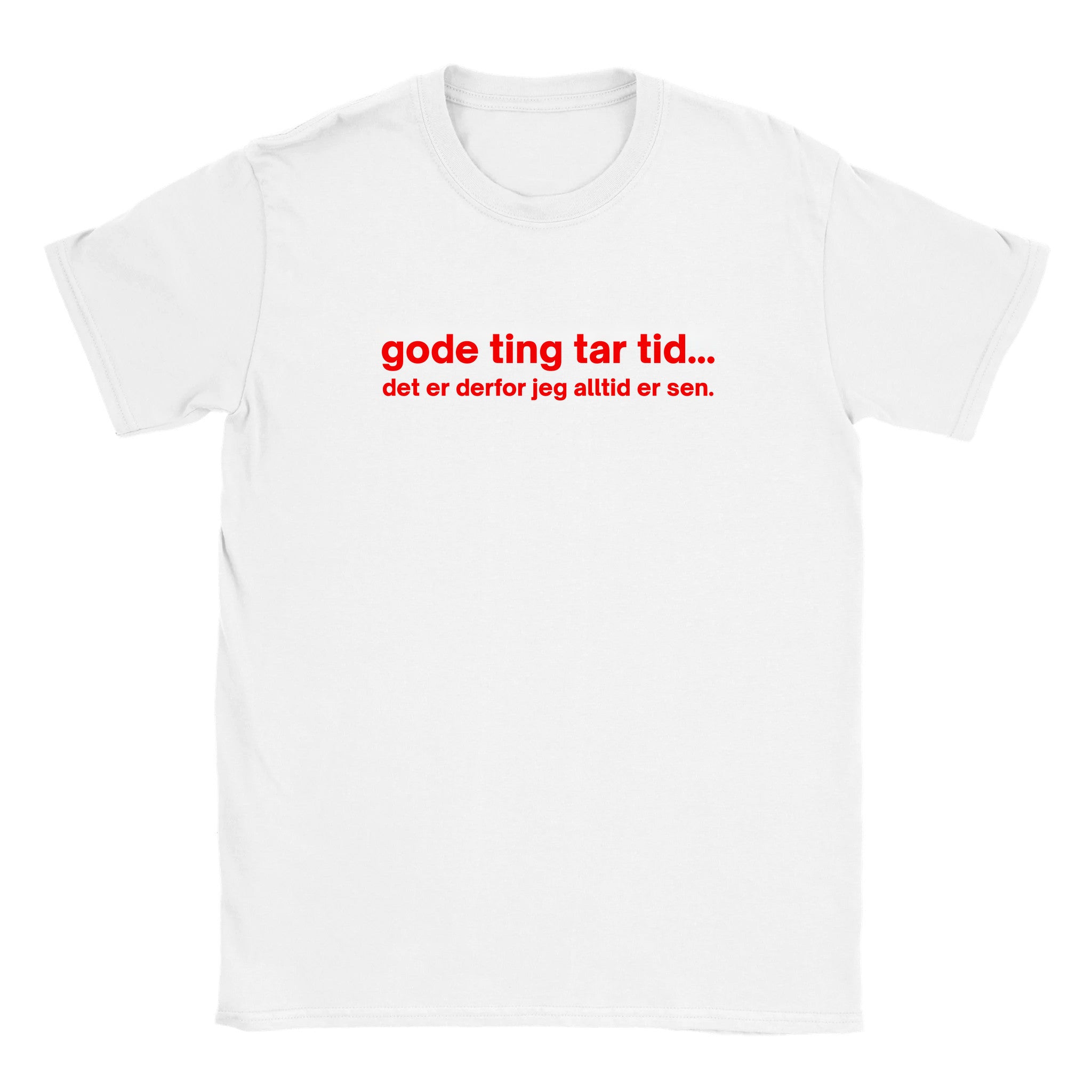 Gode ting tar tid... det er derfor jeg alltid er sen - Baby tee – White