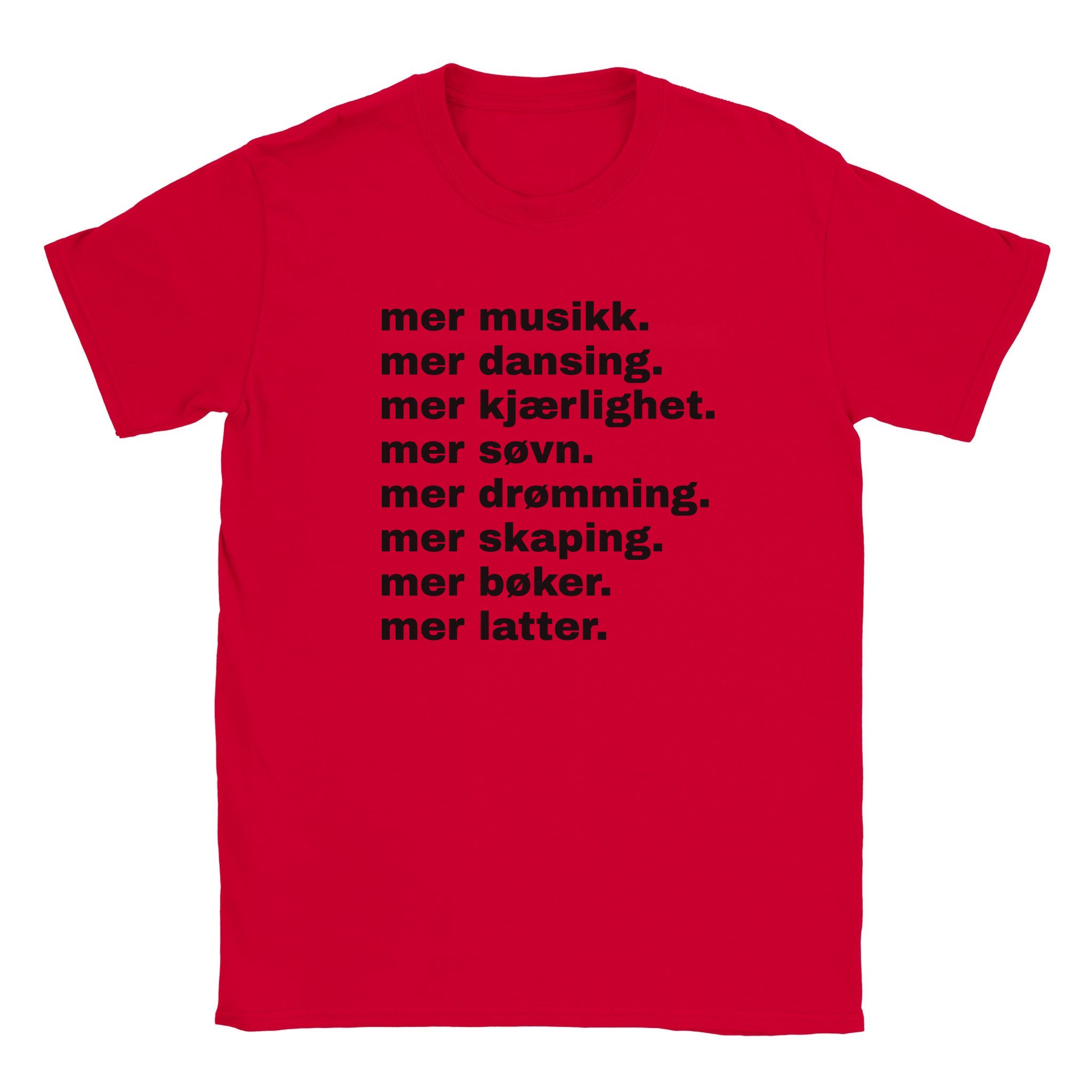Mer musikk. mer dansing. mer kjærlighet. mer søvn. mer drømming. mer skaping. mer bøker. mer latter - Baby tee – Red