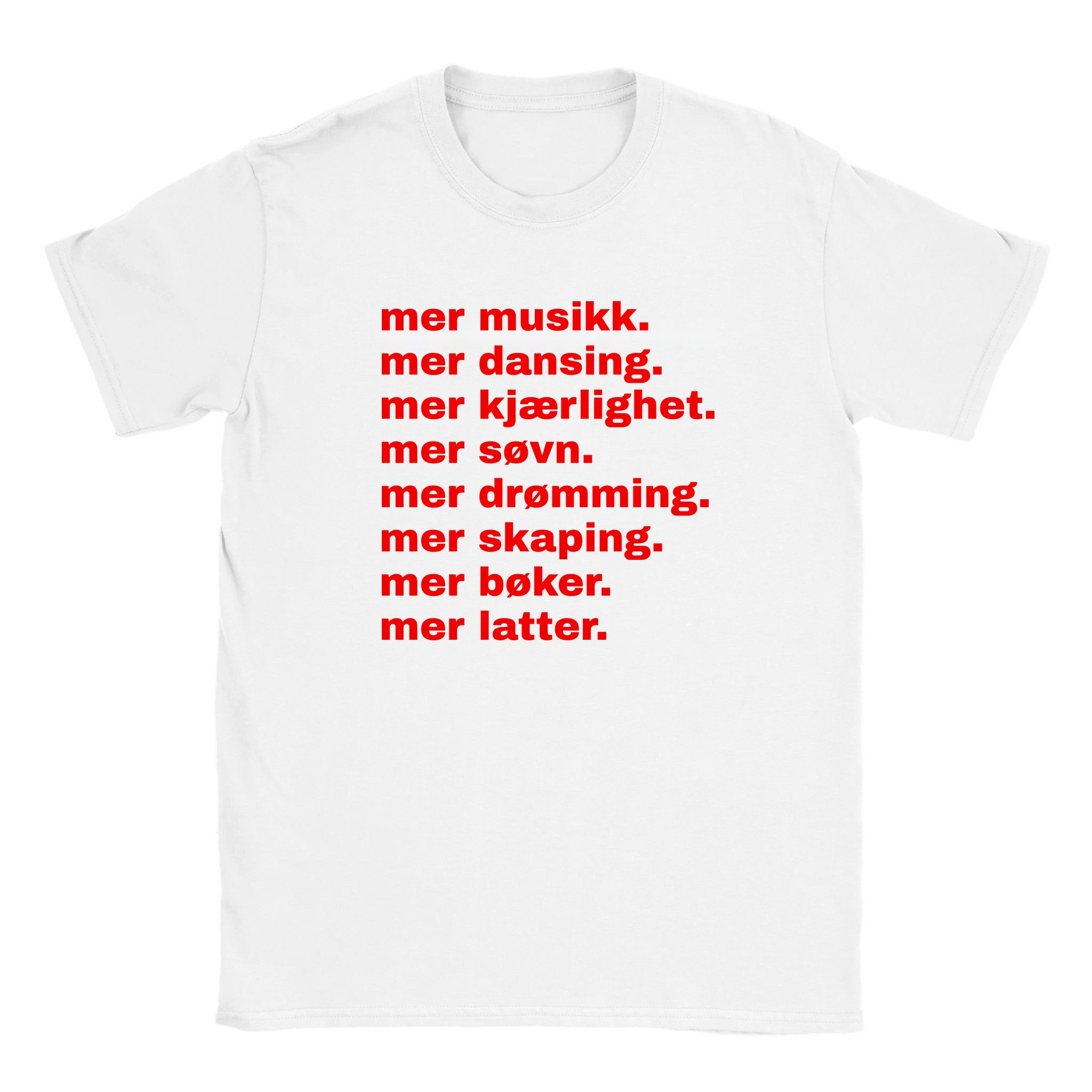 Mer musikk. mer dansing. mer kjærlighet. mer søvn. mer drømming. mer skaping. mer bøker. mer latter - Baby tee – White