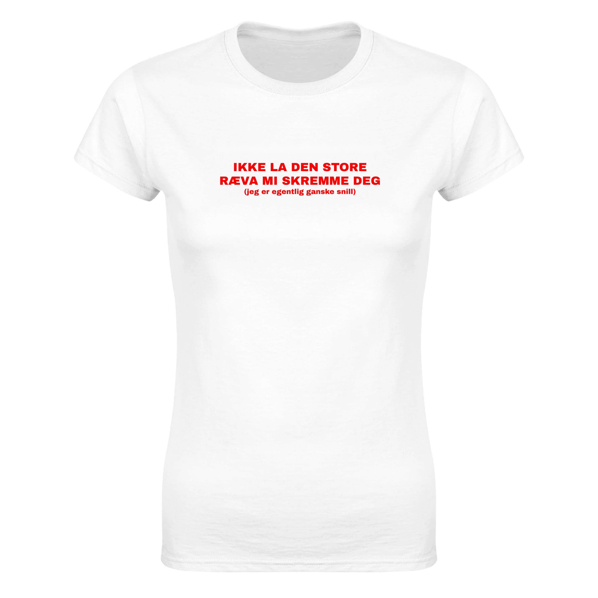 Ikke la den store ræva mi skremme deg (jeg er egentlig ganske snill) - Dame t-skjorte – White