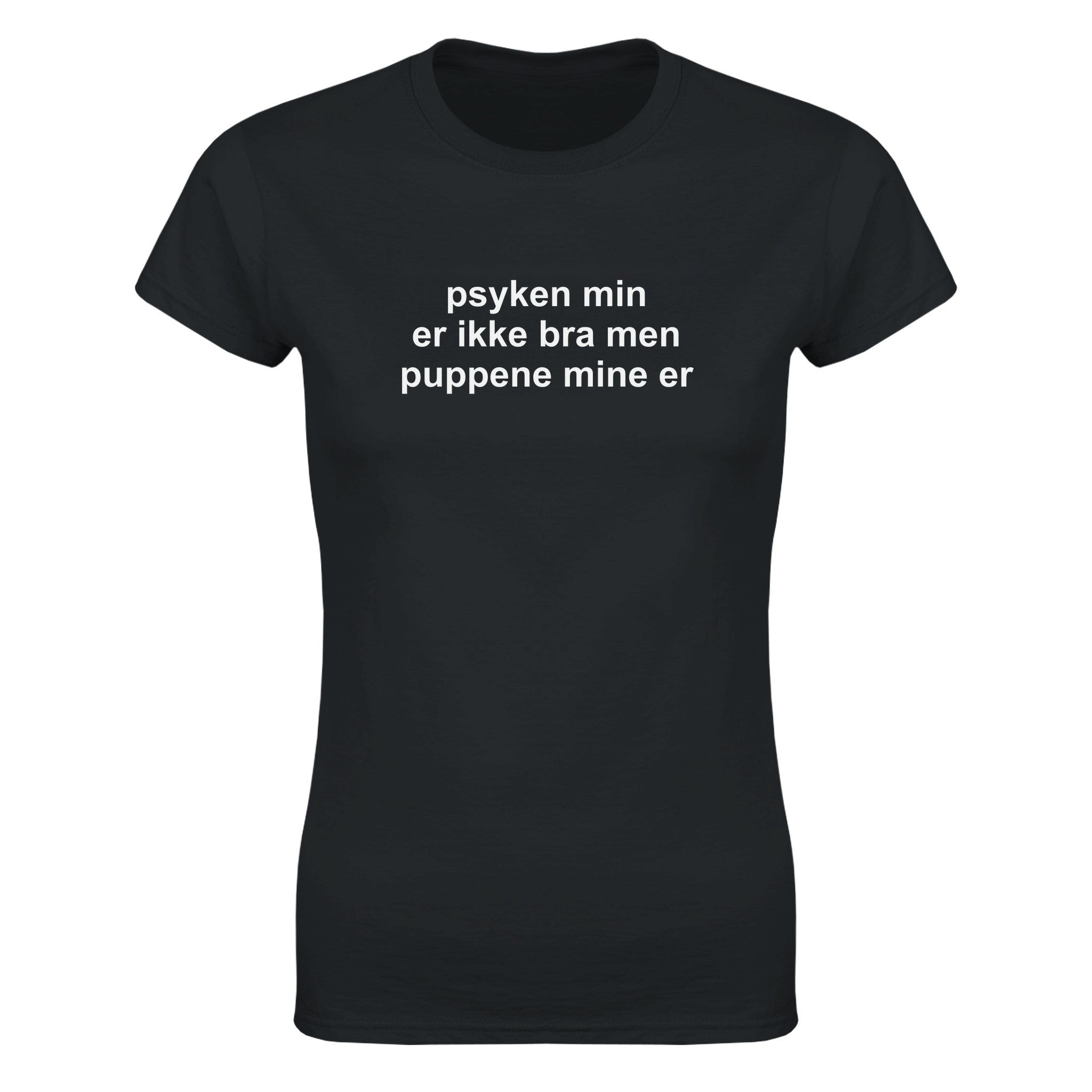 Psyken min er ikke bra men puppene mine er - Dame t-skjorte – Black