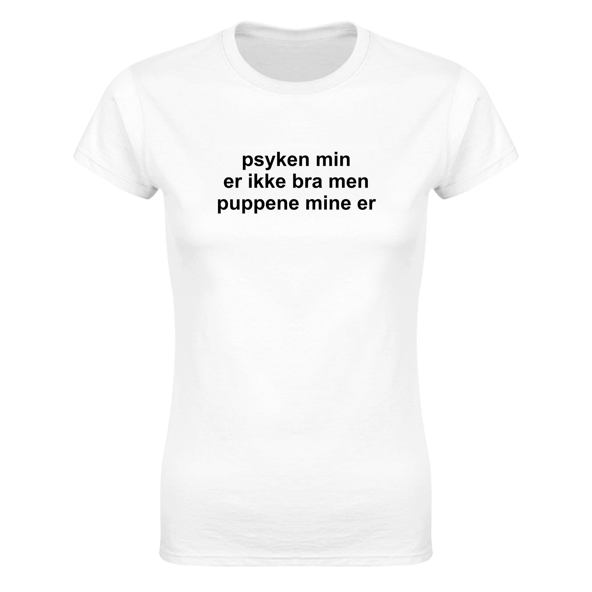 Psyken min er ikke bra men puppene mine er - Dame t-skjorte – White