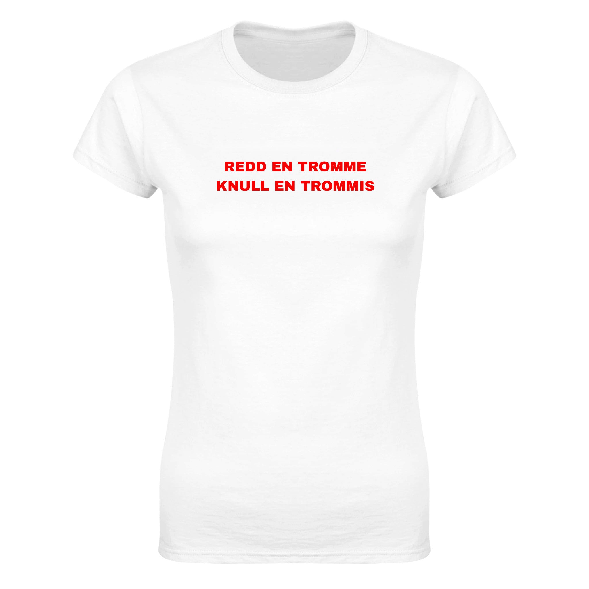 Redd en tromme knull en trommis - Dame t-skjorte – White