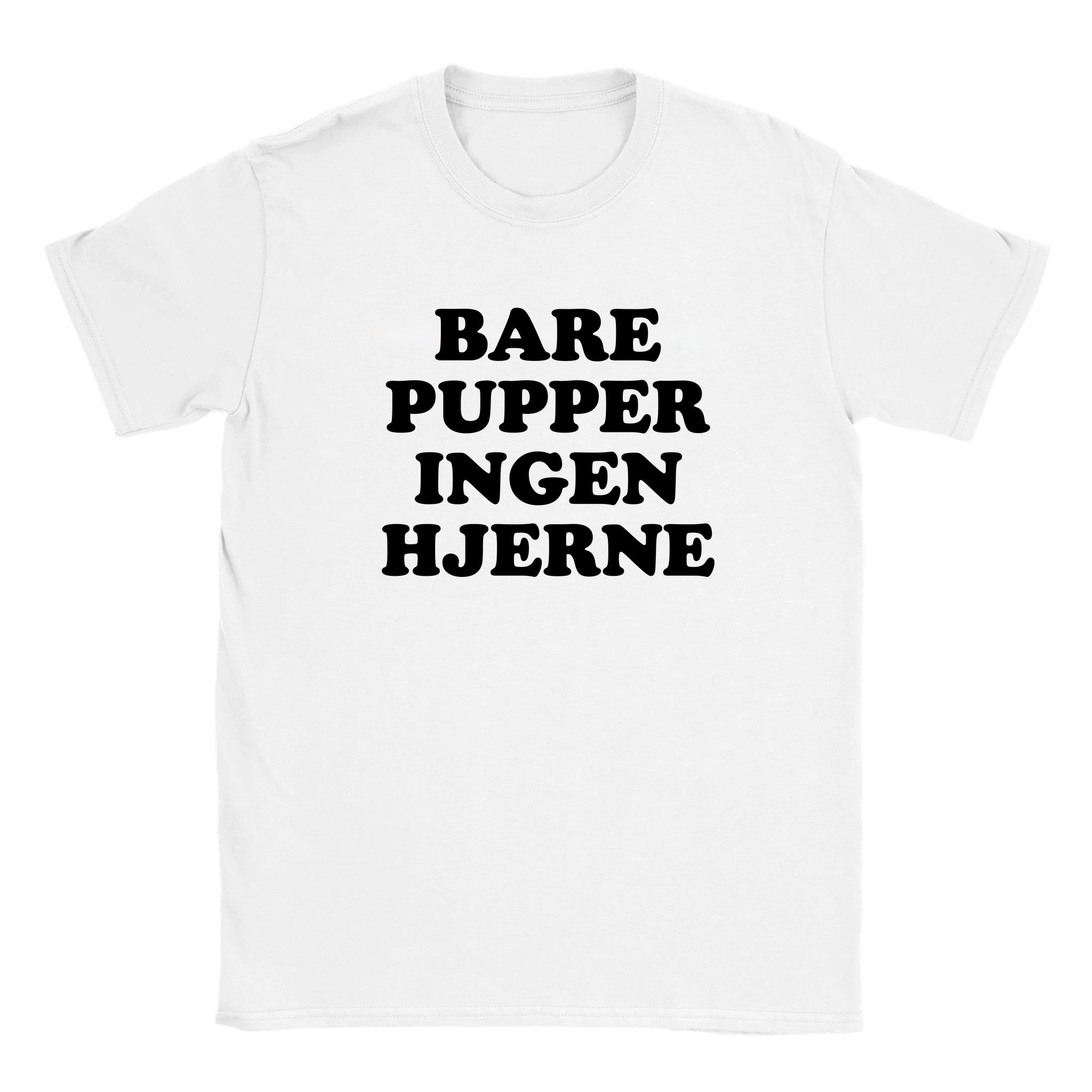Bare pupper ingen hjerne - Baby tee – White