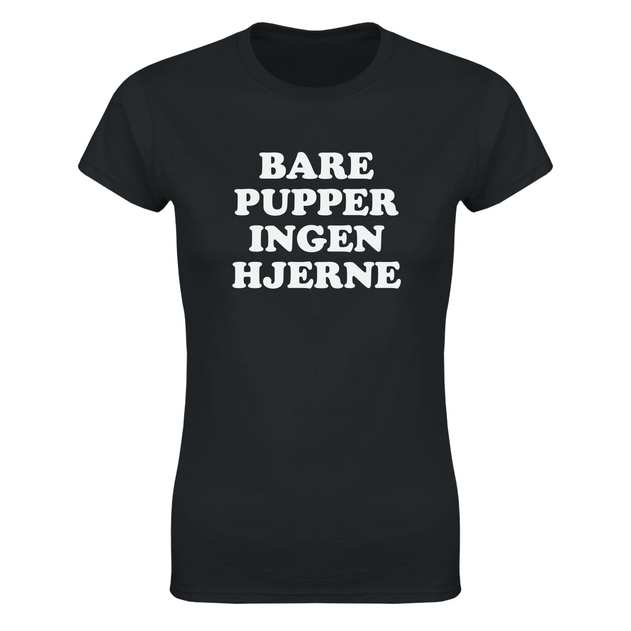 Bare pupper ingen hjerne - Dame t-skjorte – Black