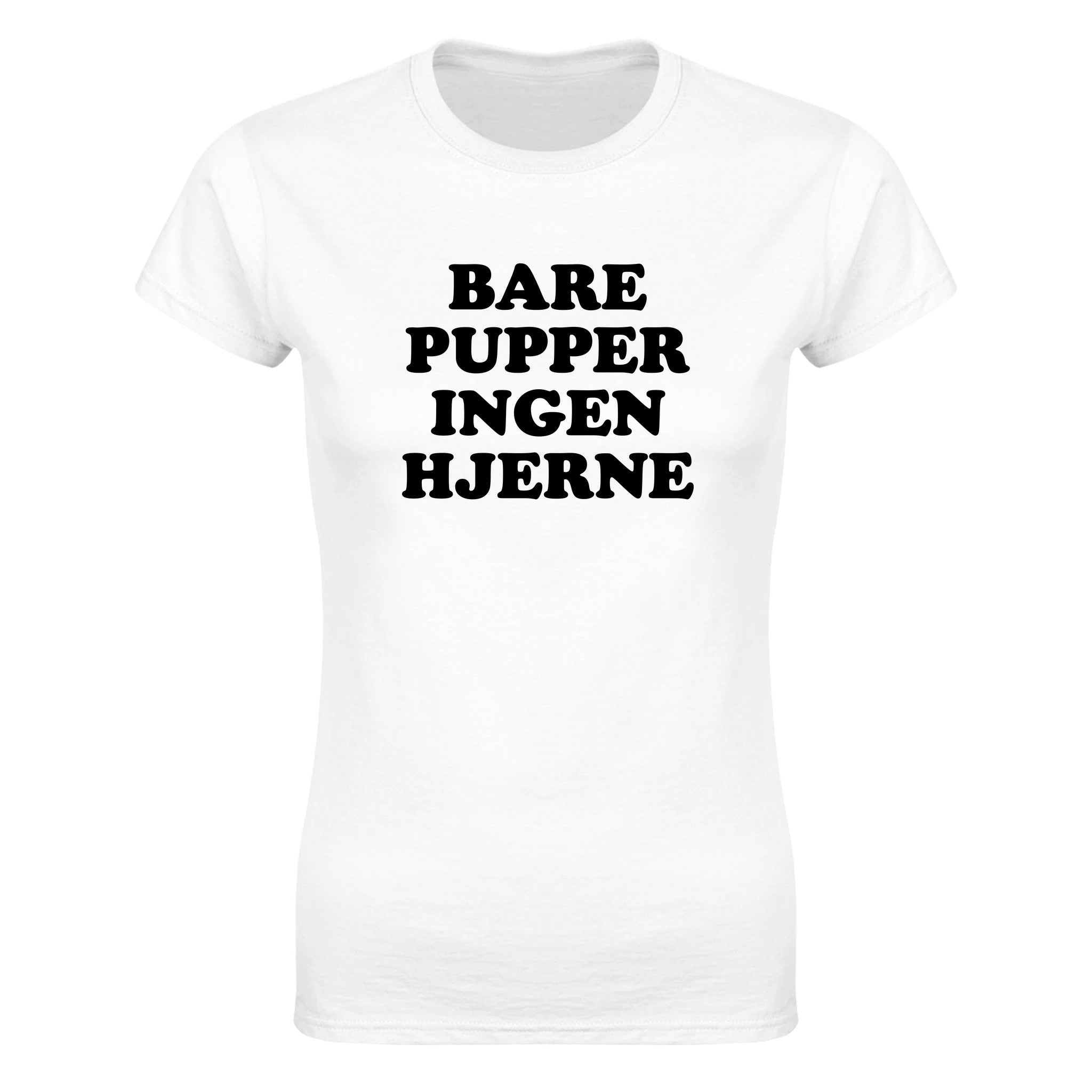 Bare pupper ingen hjerne - Dame t-skjorte – White