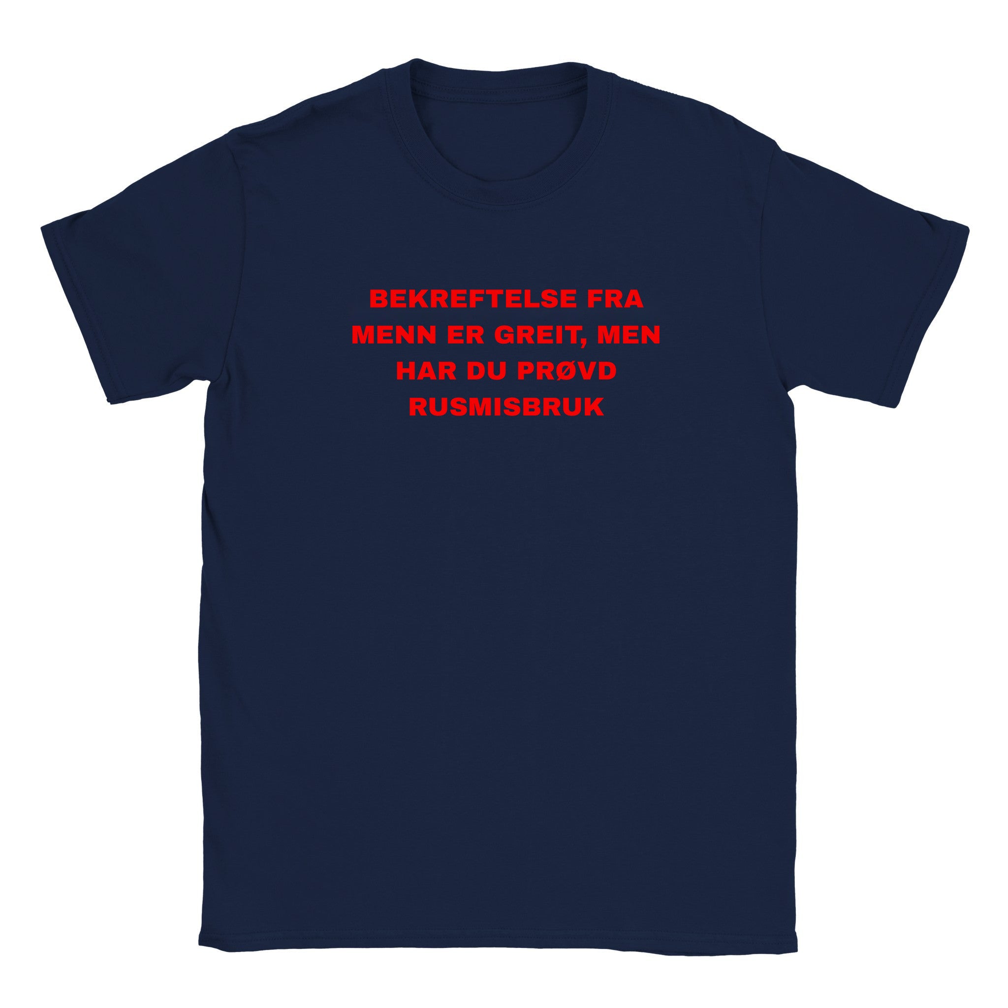 Bekreftelse fra menn er greit, men har du prøvd rusmisbruk - Baby tee – Navy