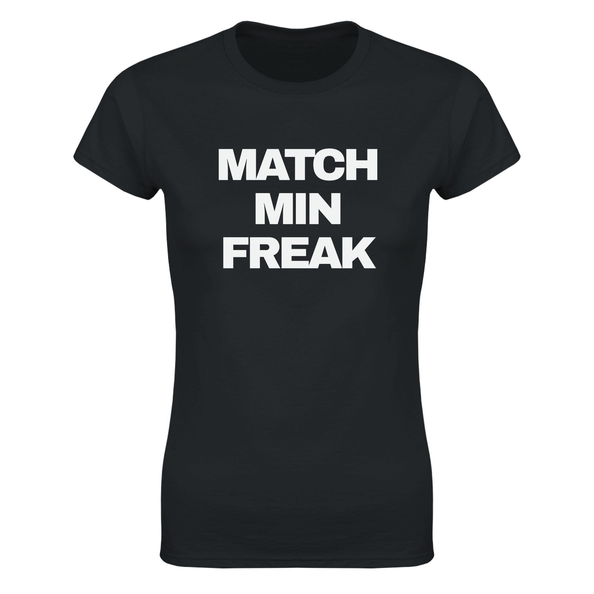 Match min freak - Dame t-skjorte – Black