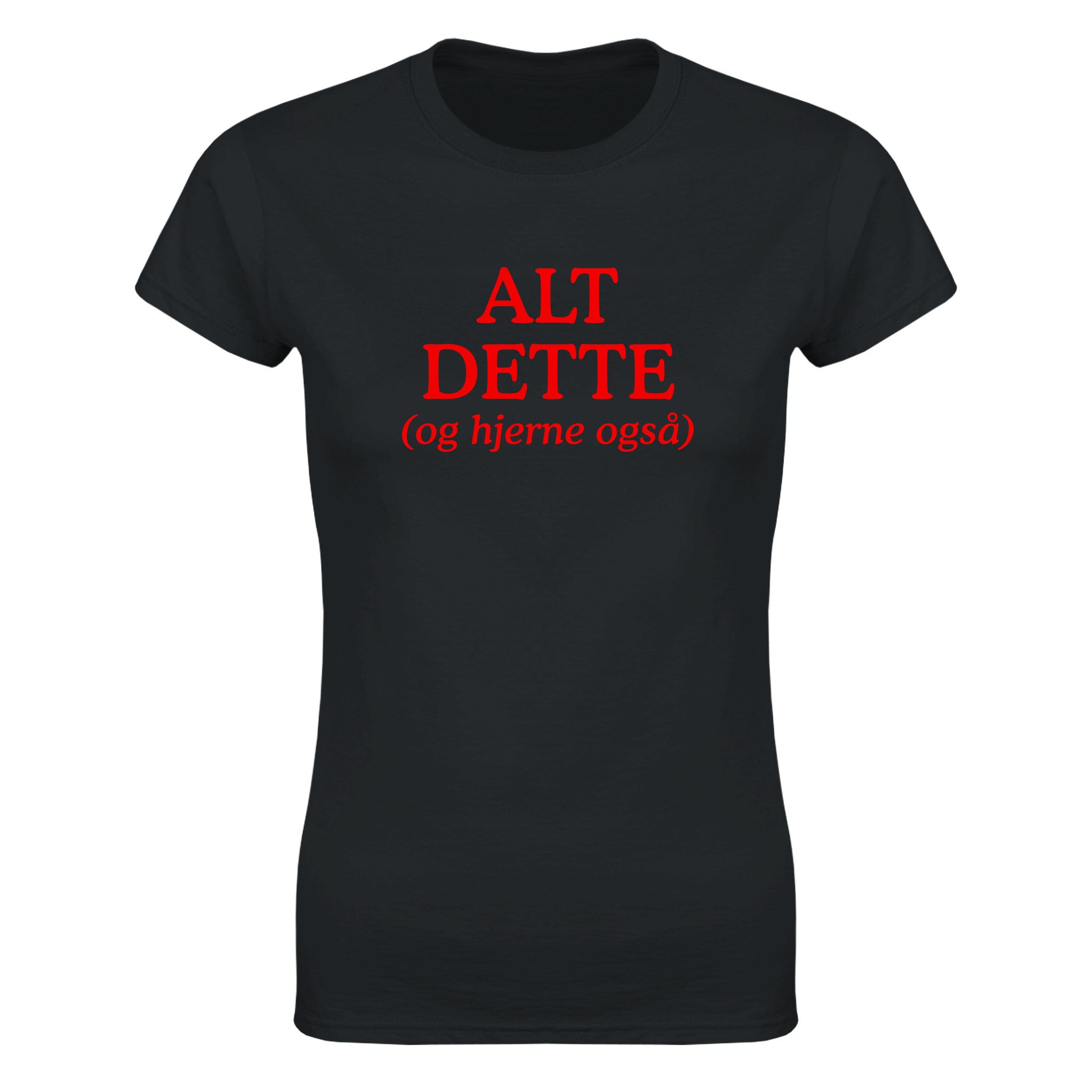 Alt dette (og hjerne også) - Dame t-skjorte – Black