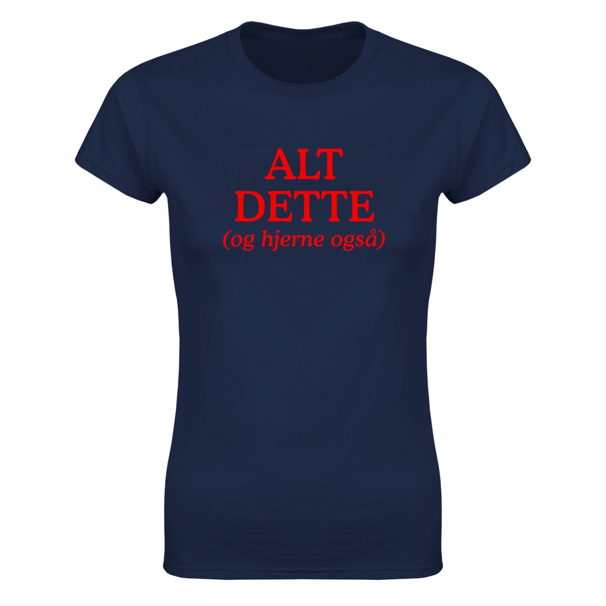 Alt dette (og hjerne også) - Dame t-skjorte – Navy