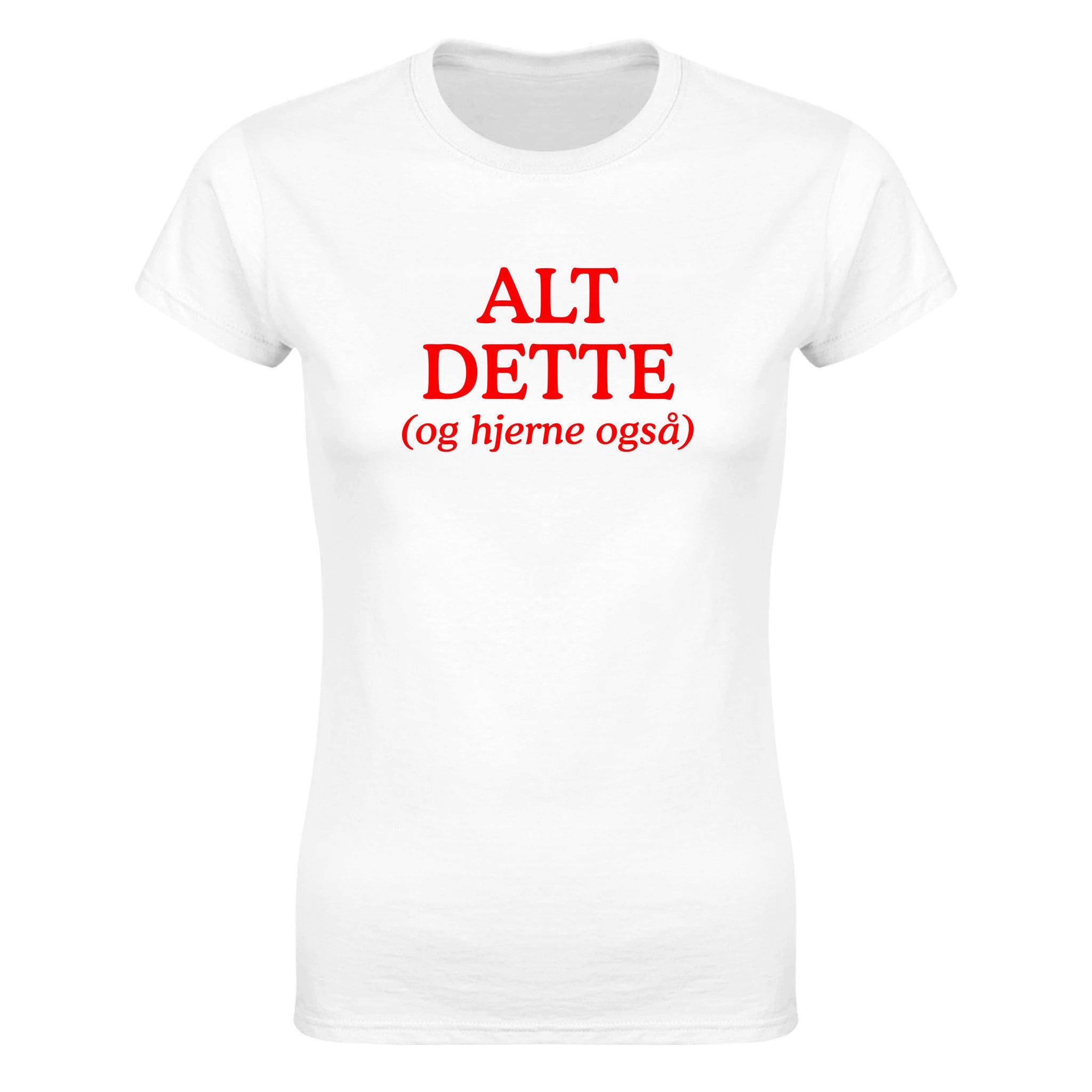 Alt dette (og hjerne også) - Dame t-skjorte – White