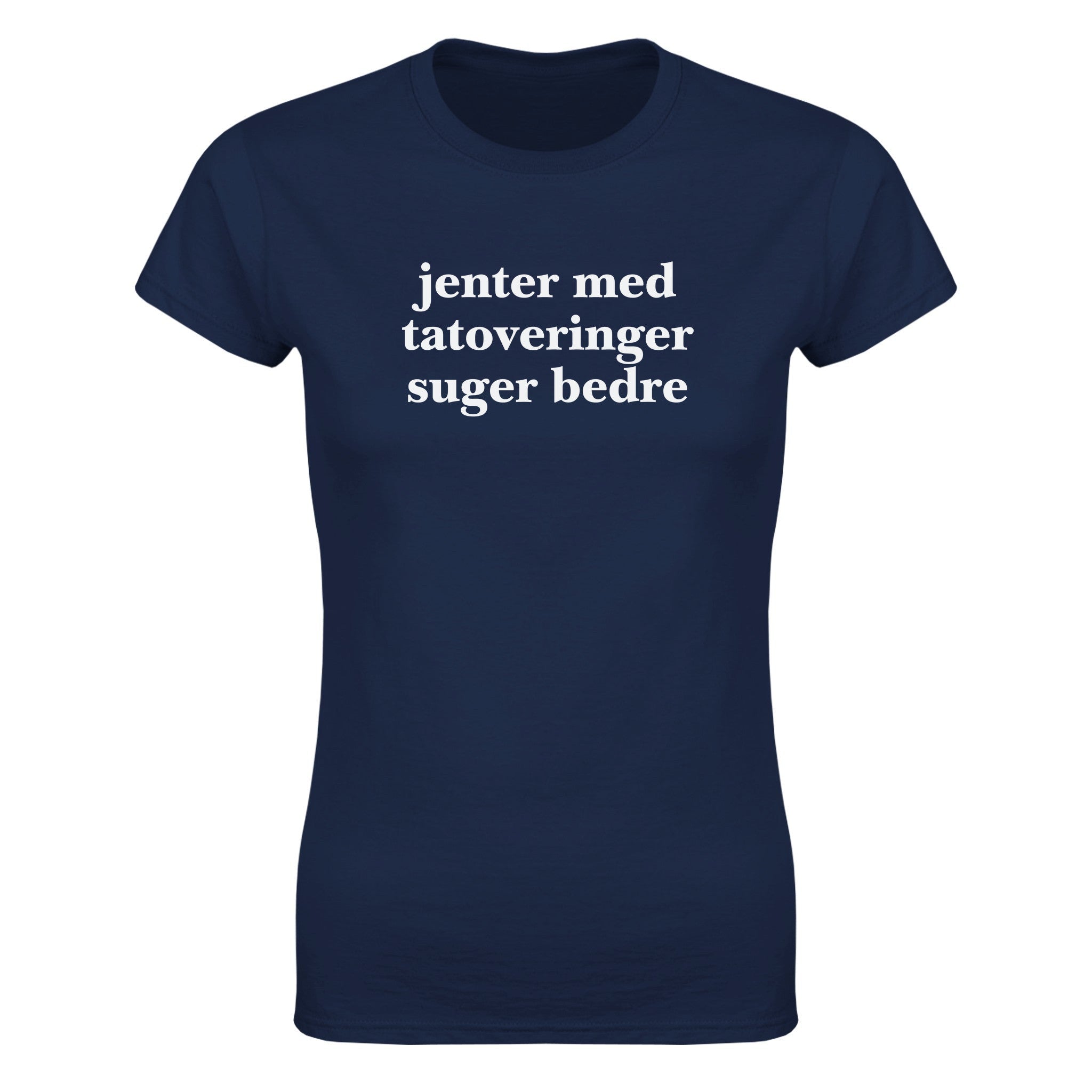 Jenter med tatoveringer suger bedre - Dame t-skjorte – Navy