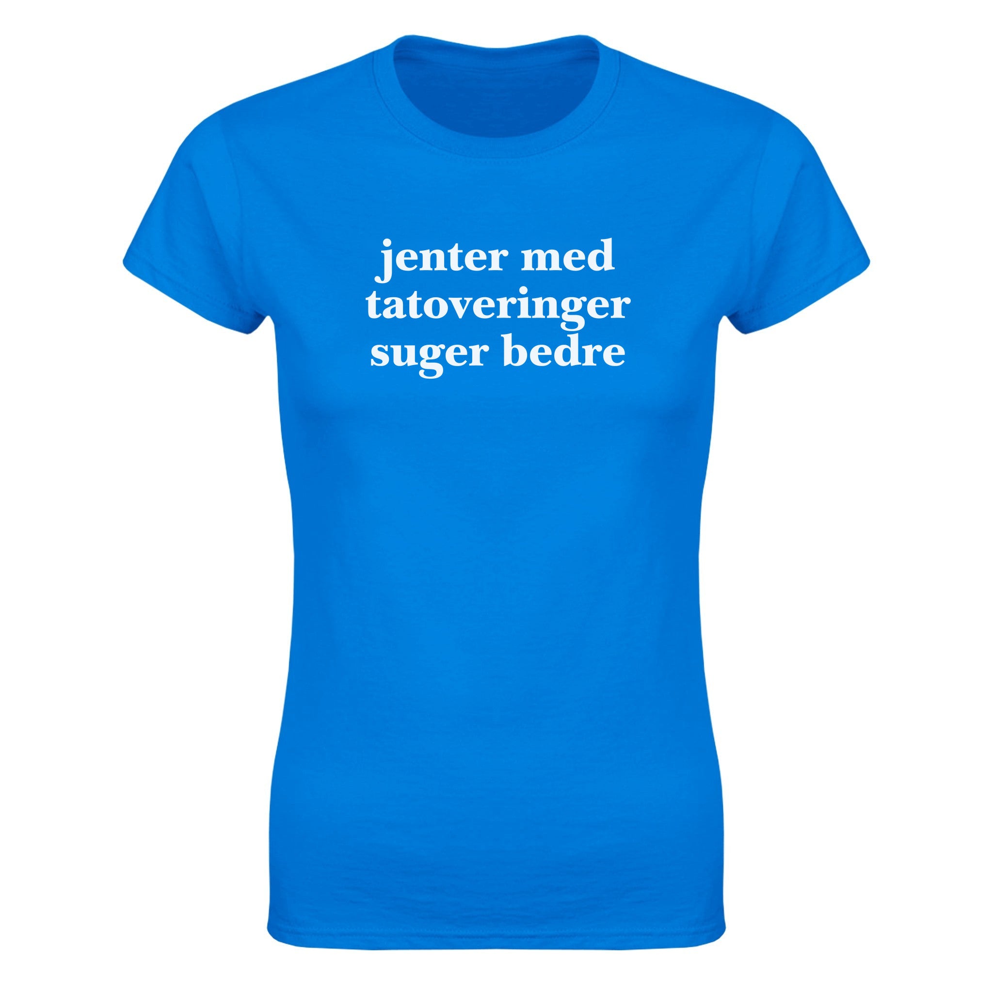 Jenter med tatoveringer suger bedre - Dame t-skjorte – Royal