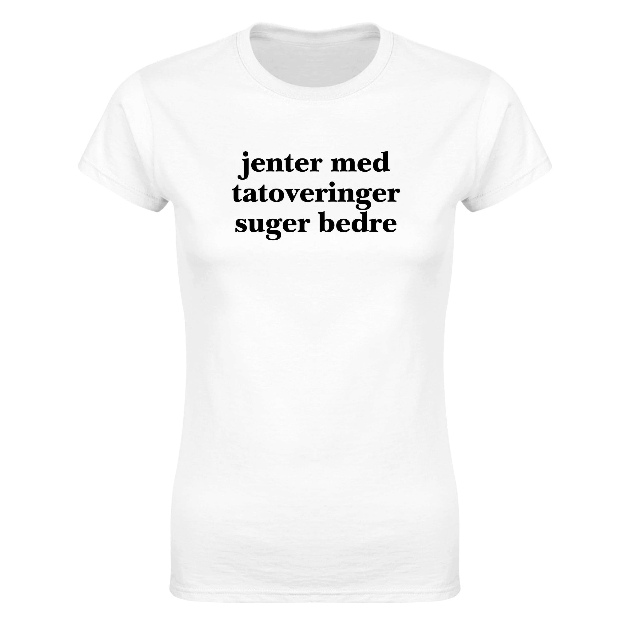 Jenter med tatoveringer suger bedre - Dame t-skjorte – White