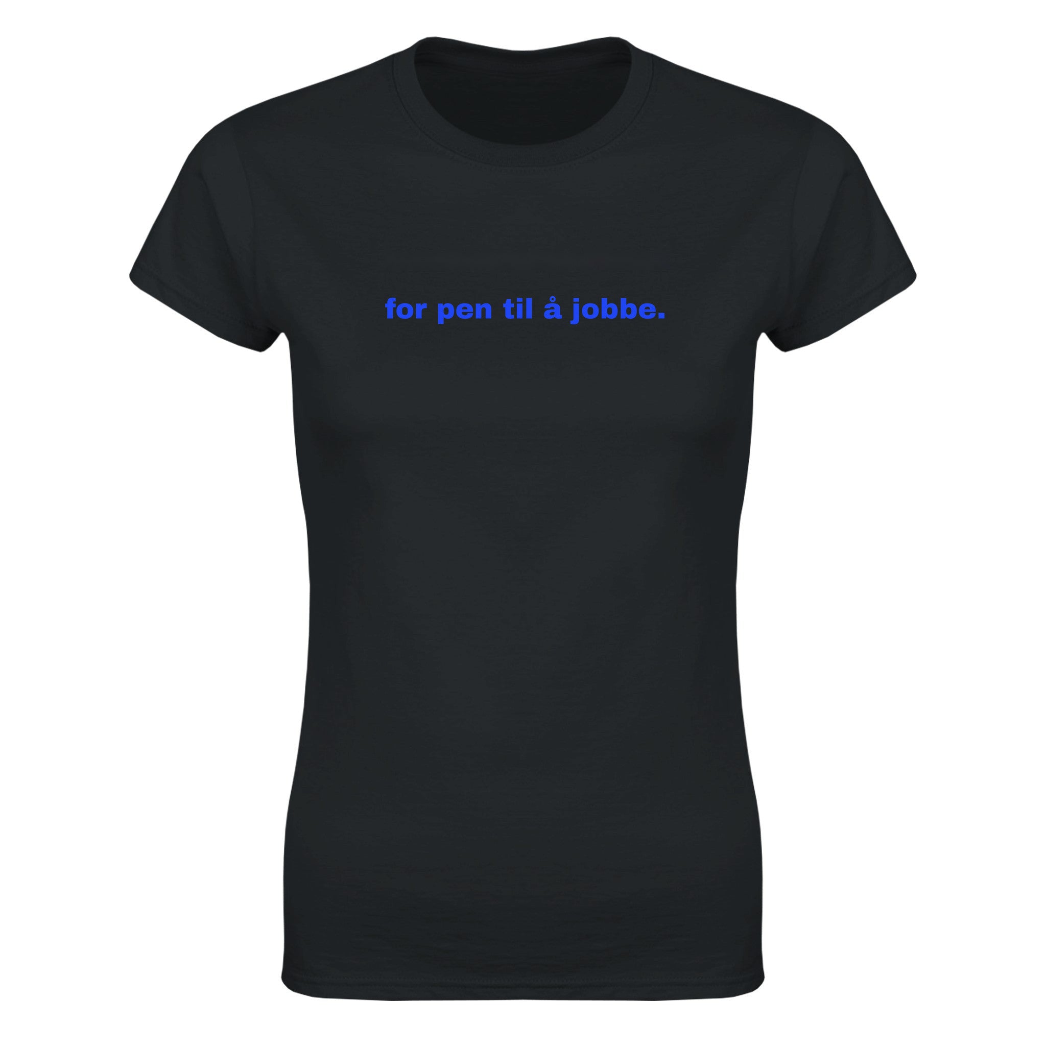 For pen til å jobbe - Dame t-skjorte – Black