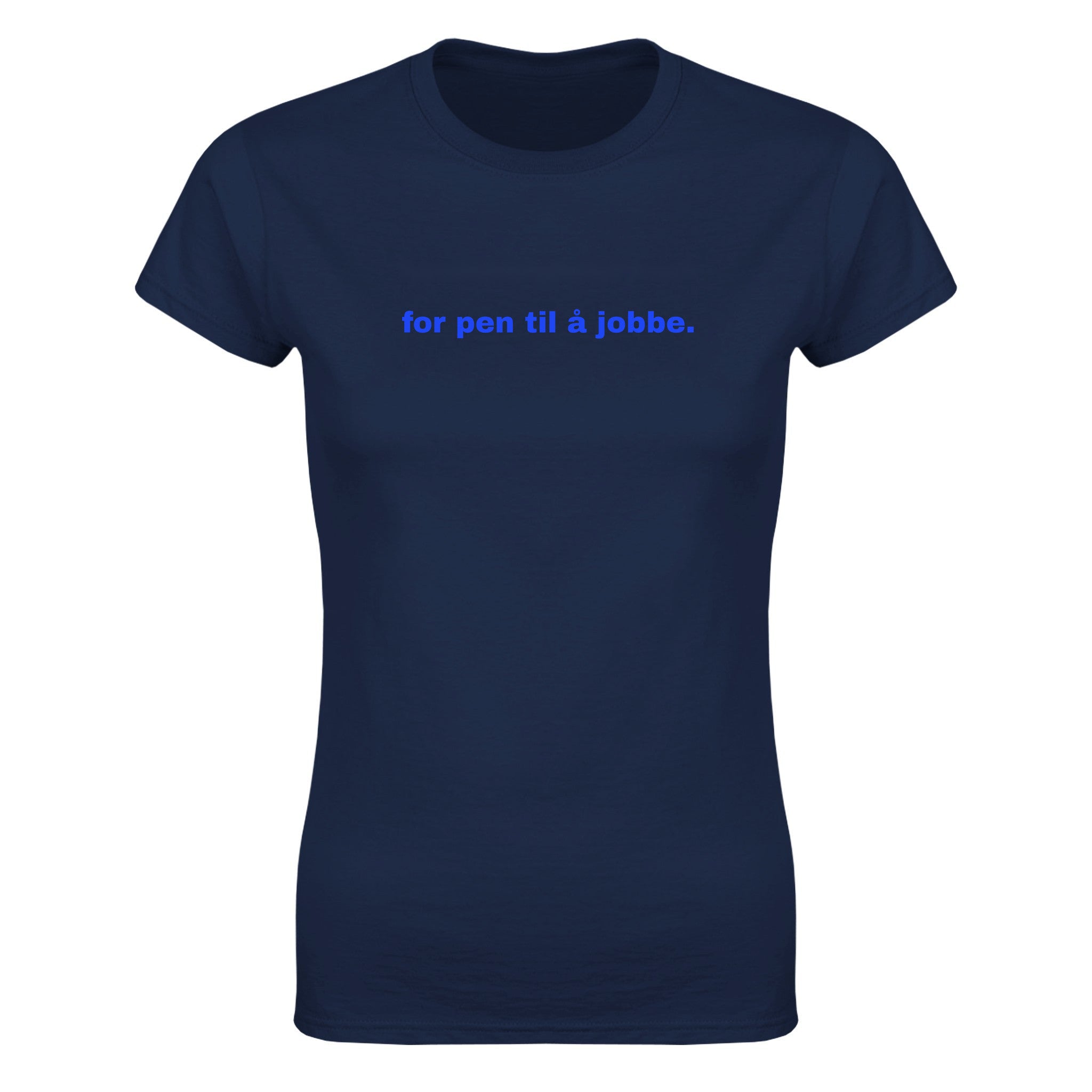 For pen til å jobbe - Dame t-skjorte – Navy