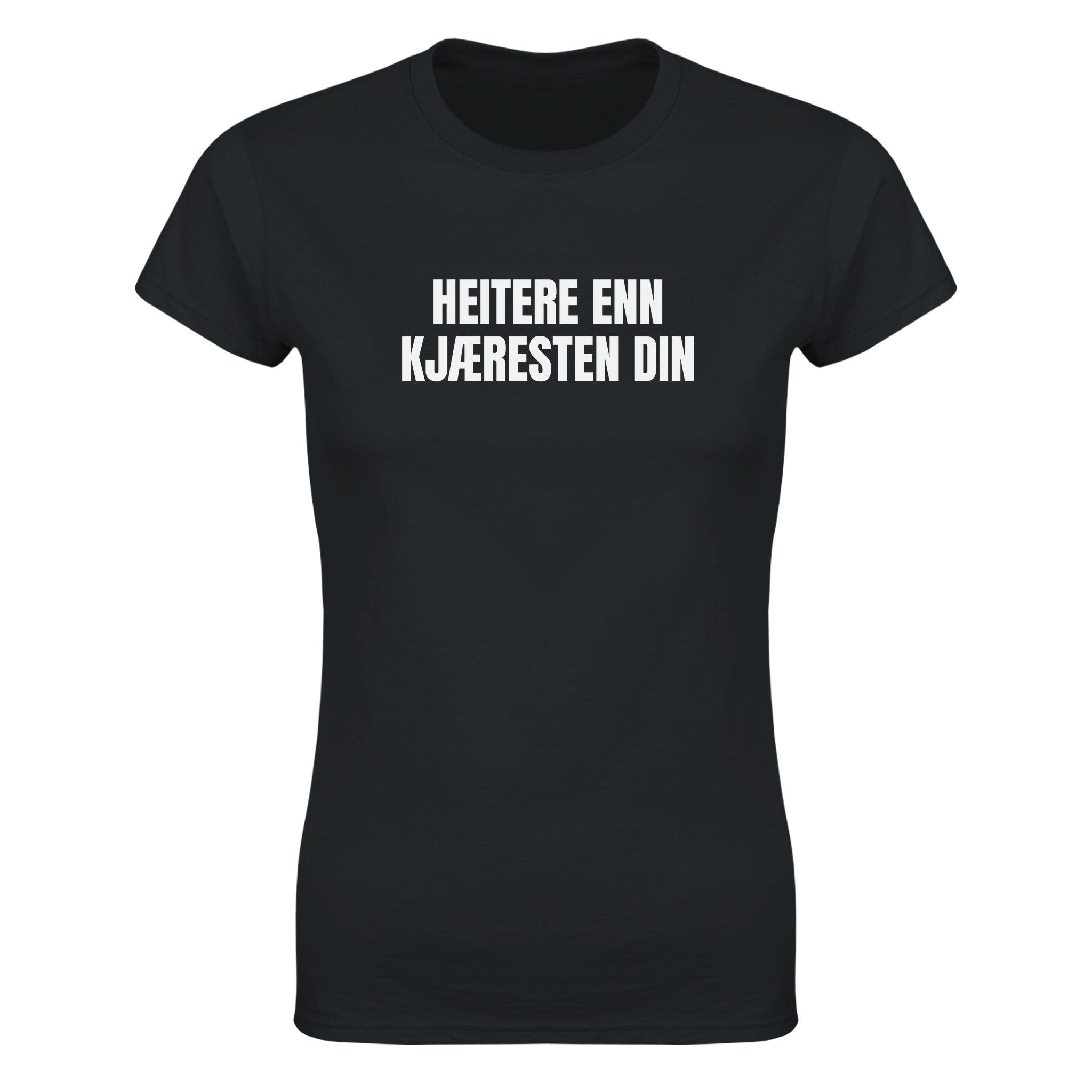 Heitere enn kjæresten din - Dame t-skjorte – Black