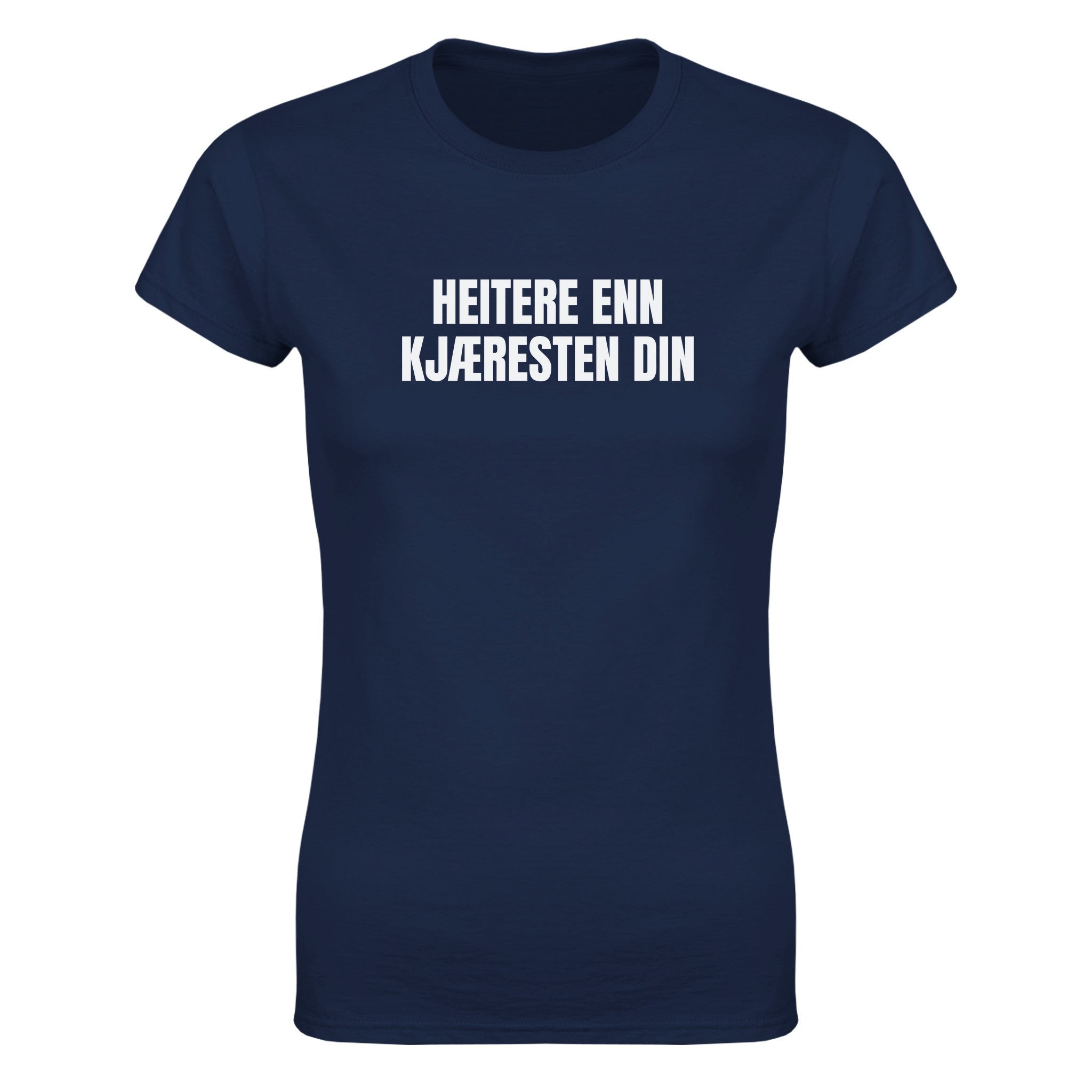 Heitere enn kjæresten din - Dame t-skjorte – Navy