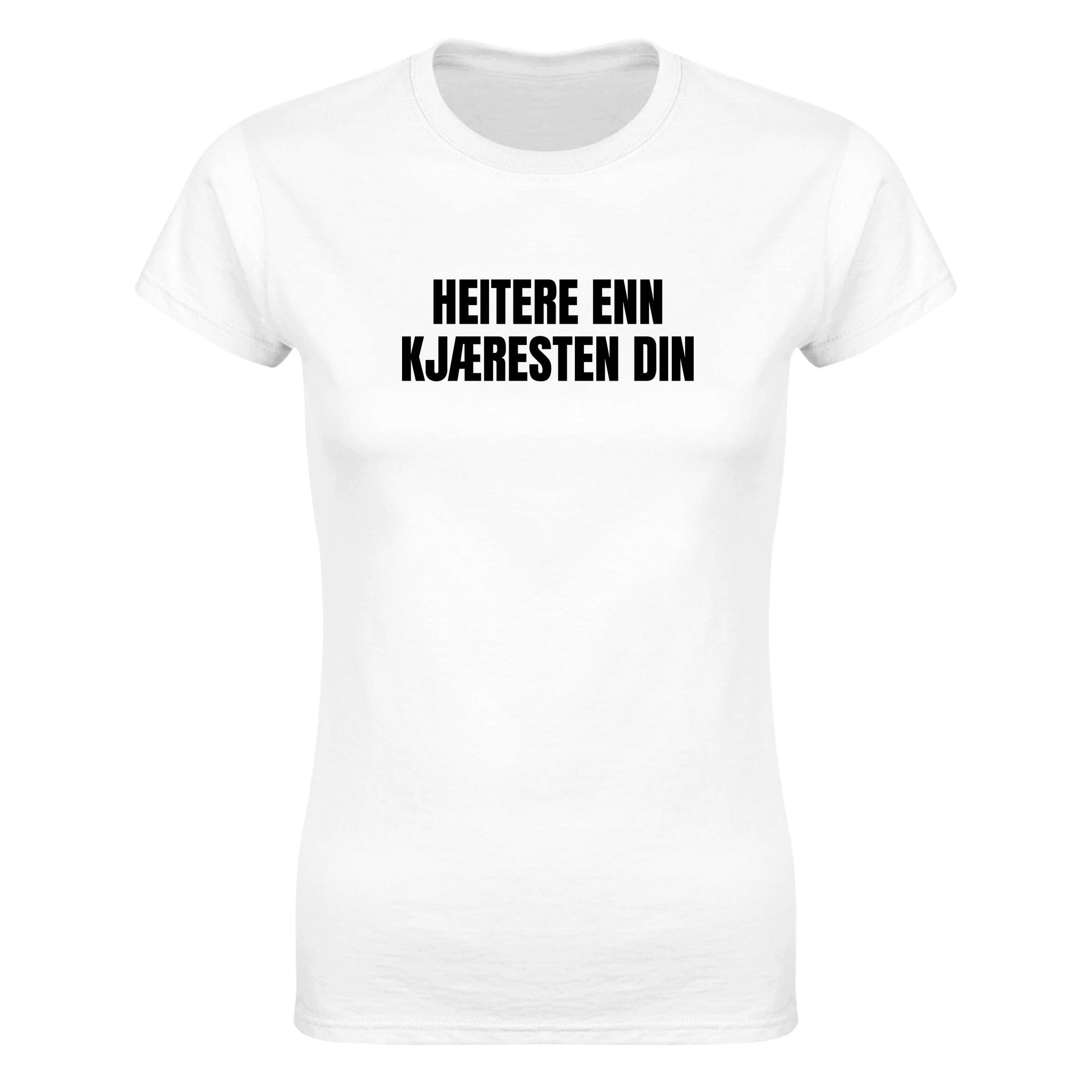 Heitere enn kjæresten din - Dame t-skjorte – White