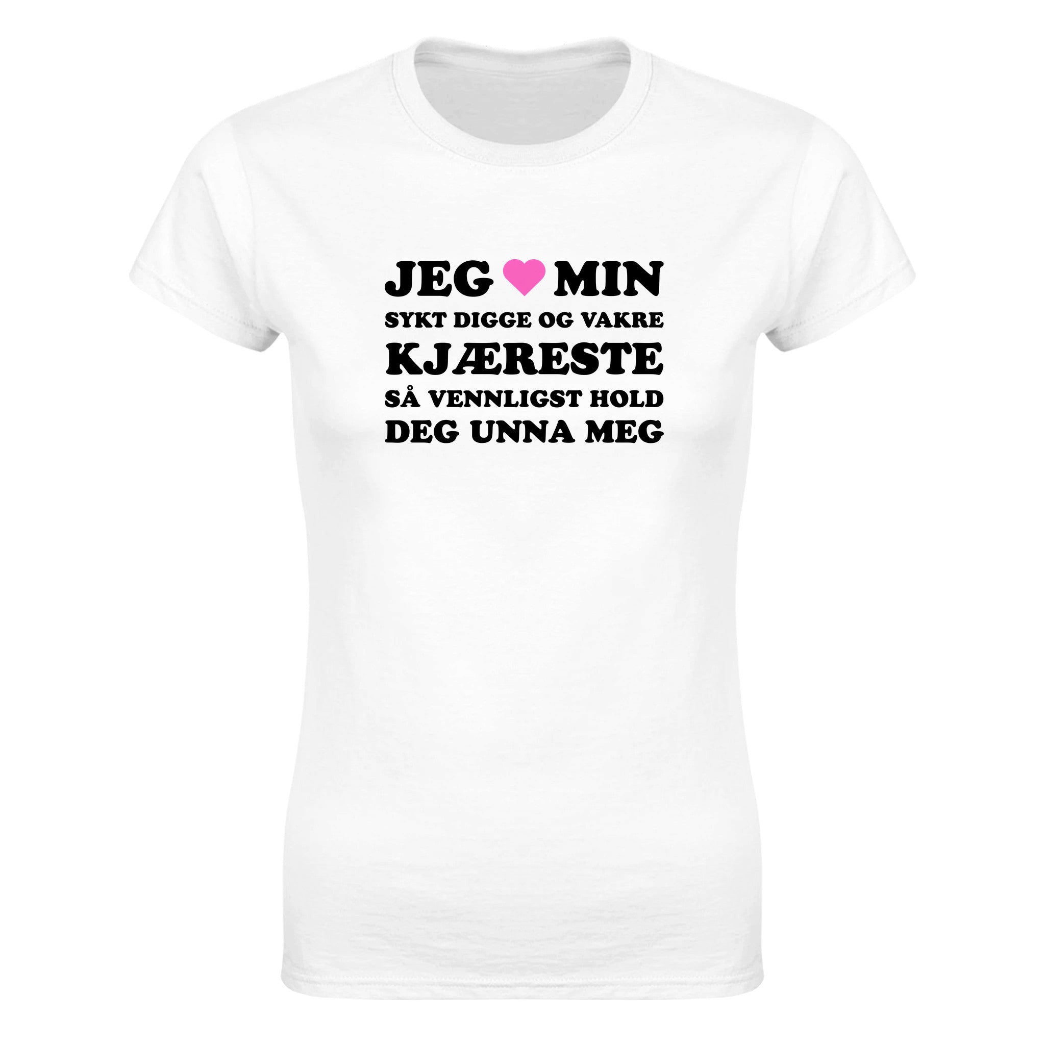 Jeg elsker min sykt digge og vakre kjæreste så vennligst hold deg unna meg - Dame t-skjorte – White