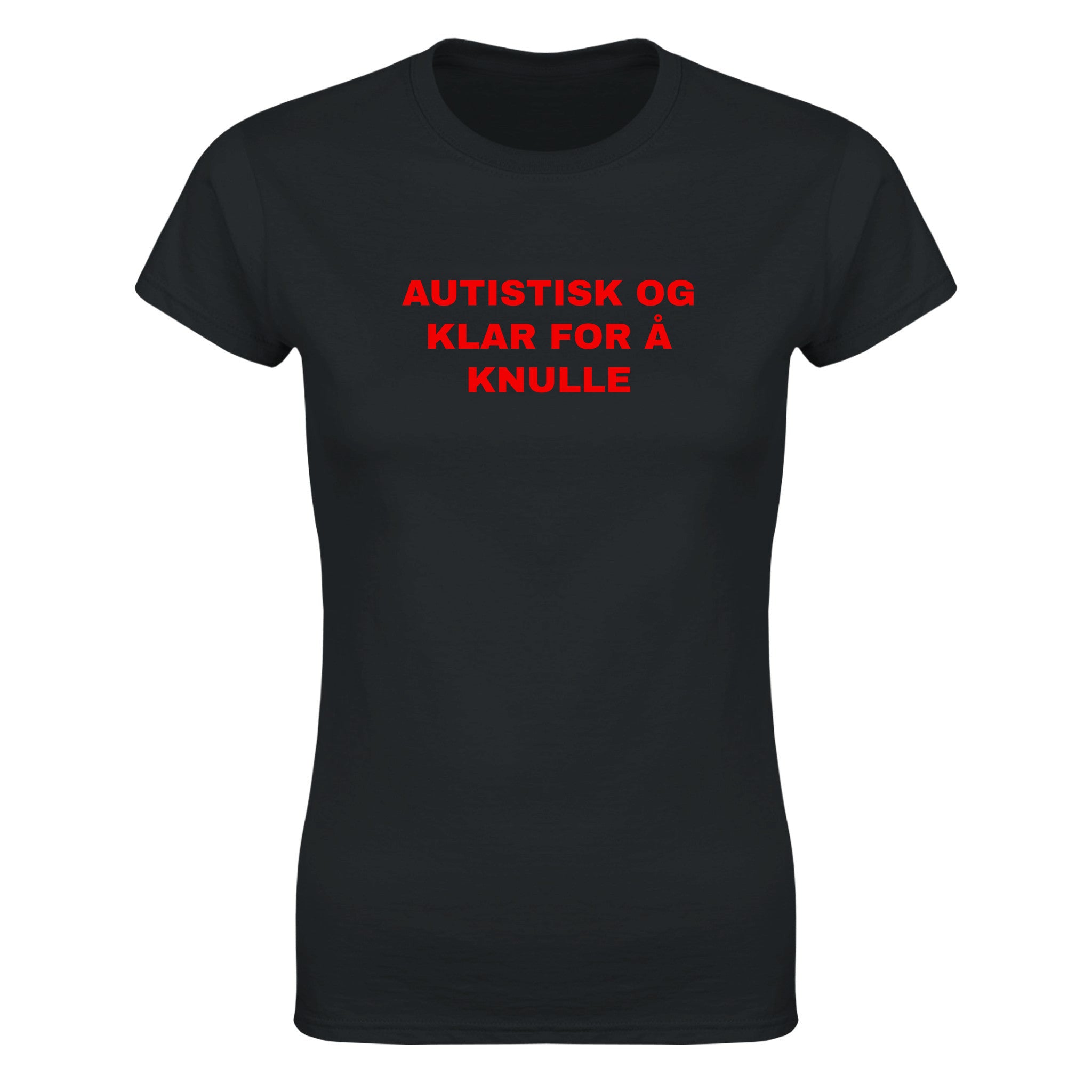 Autistisk og klar for å knulle - Dame t-skjorte – Black