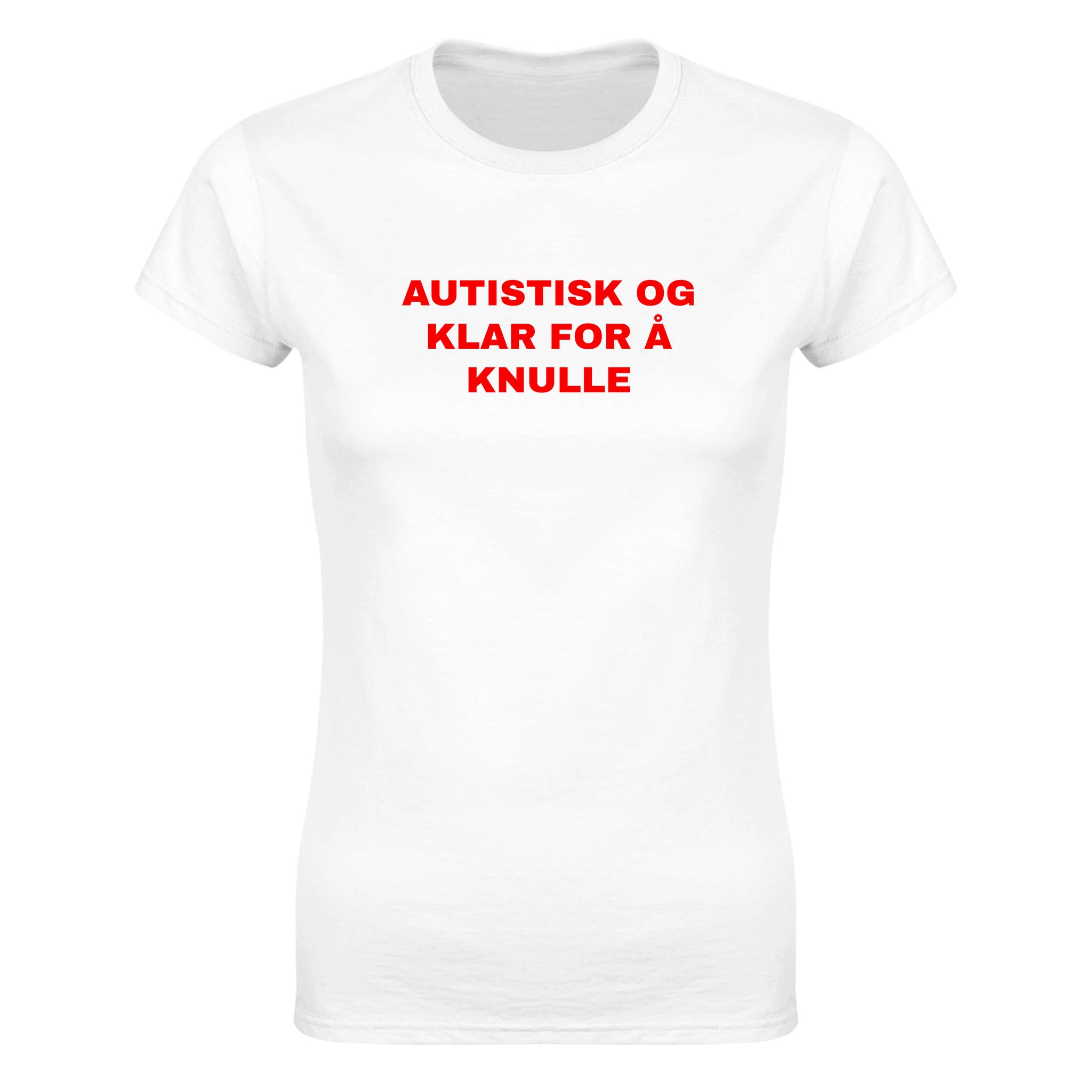 Autistisk og klar for å knulle - Dame t-skjorte – White