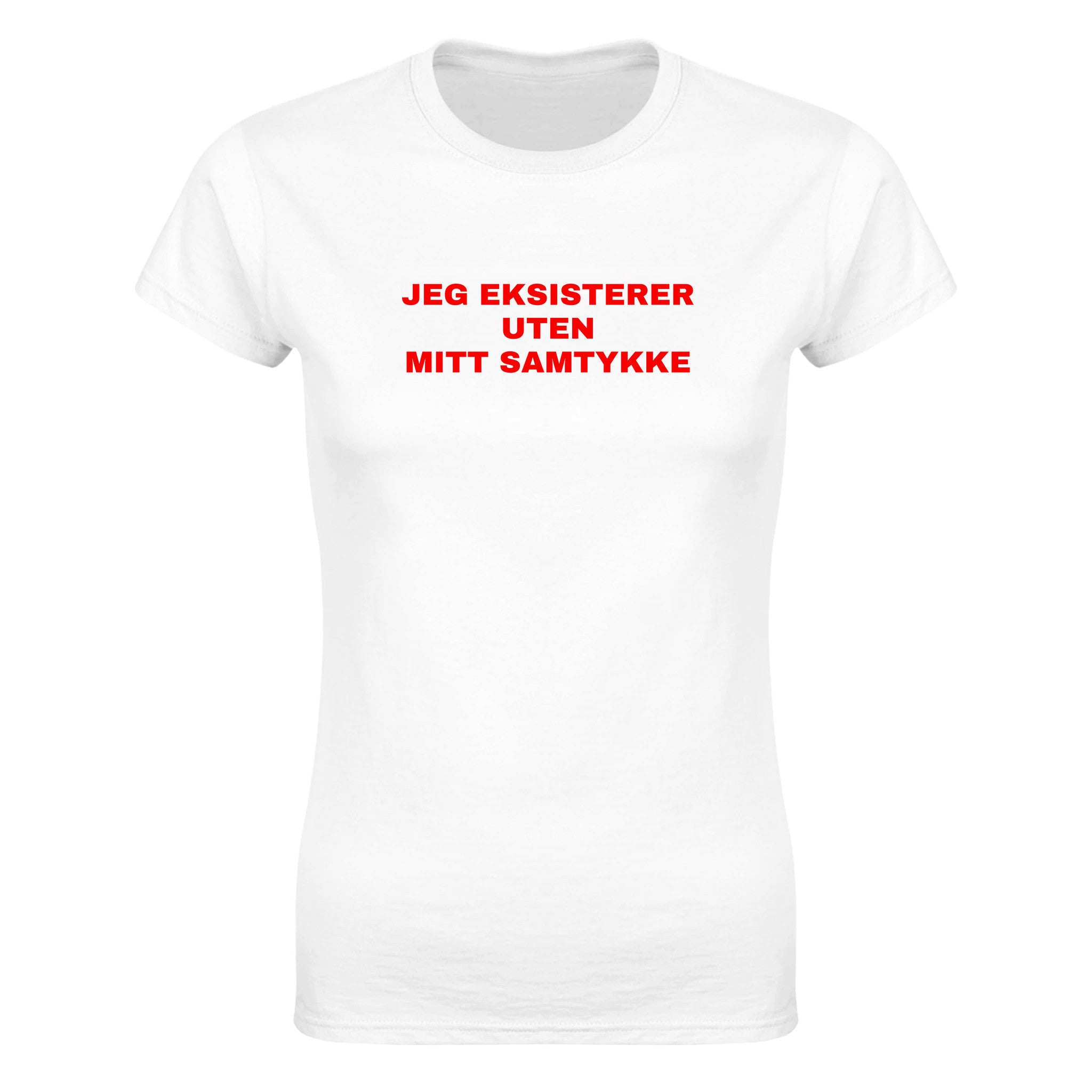 Jeg eksisterer uten mitt samtykke - Dame t-skjorte – White