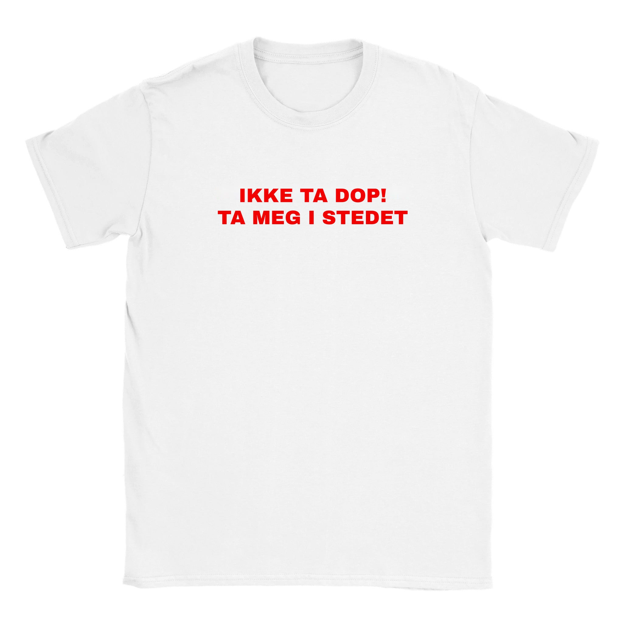 Ikke ta dop! ta meg i stedet - Baby tee – White