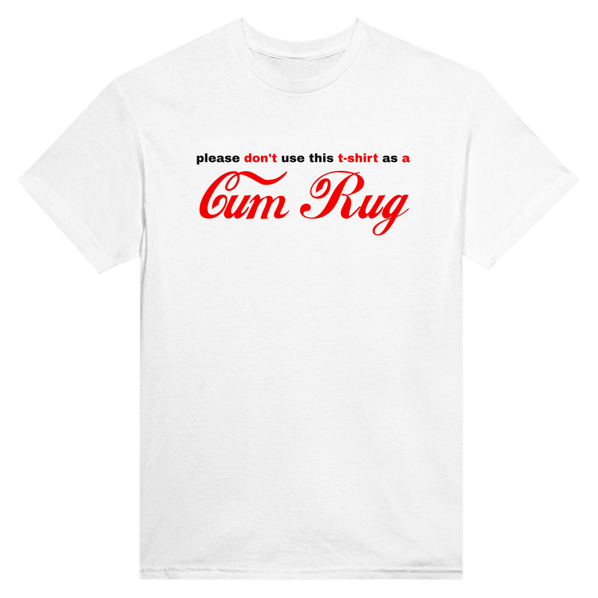 Please don't use this t-shirt as a cum rug - Tee – White