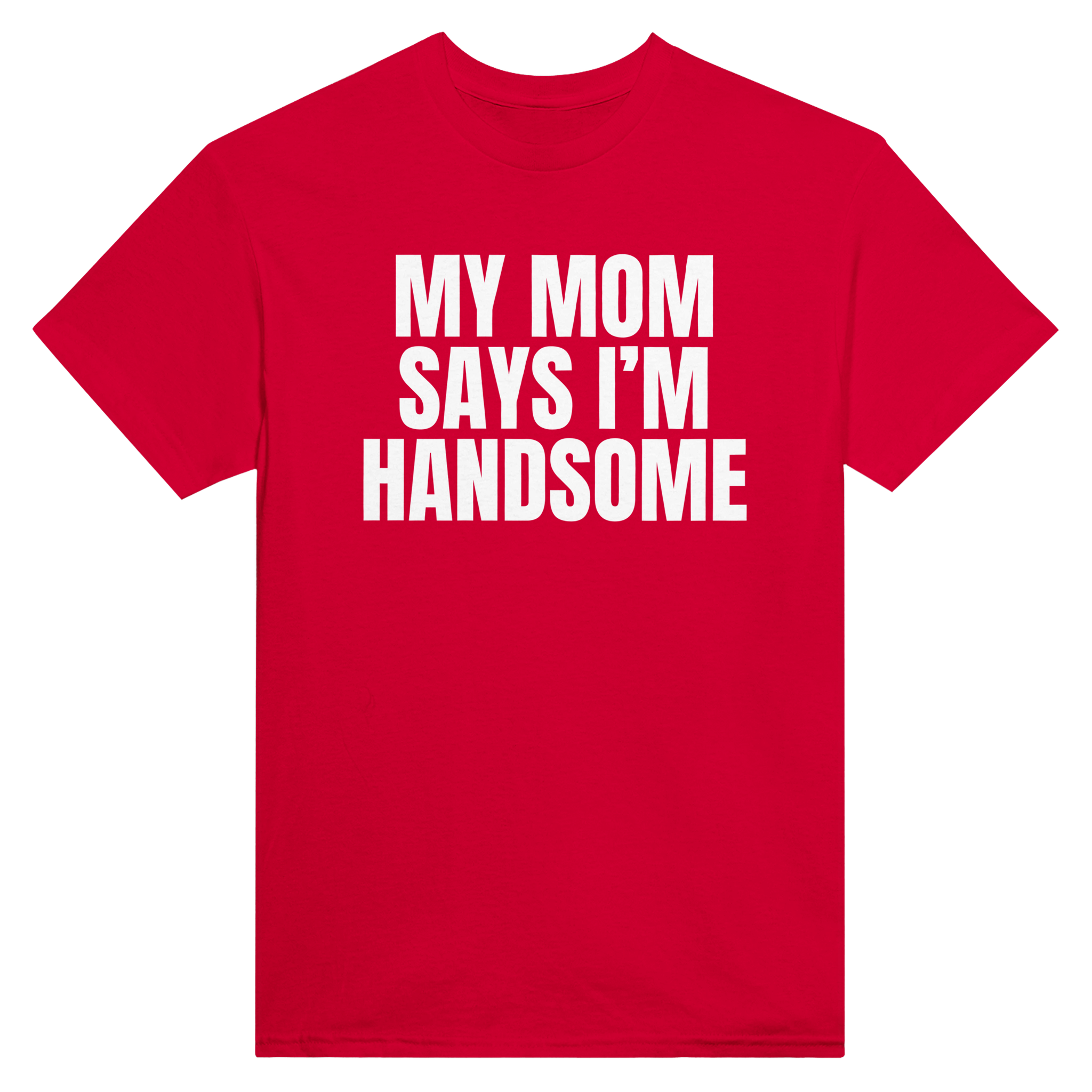 My mom says i'm handsome – morsom t-skjorte fra Køddeklær