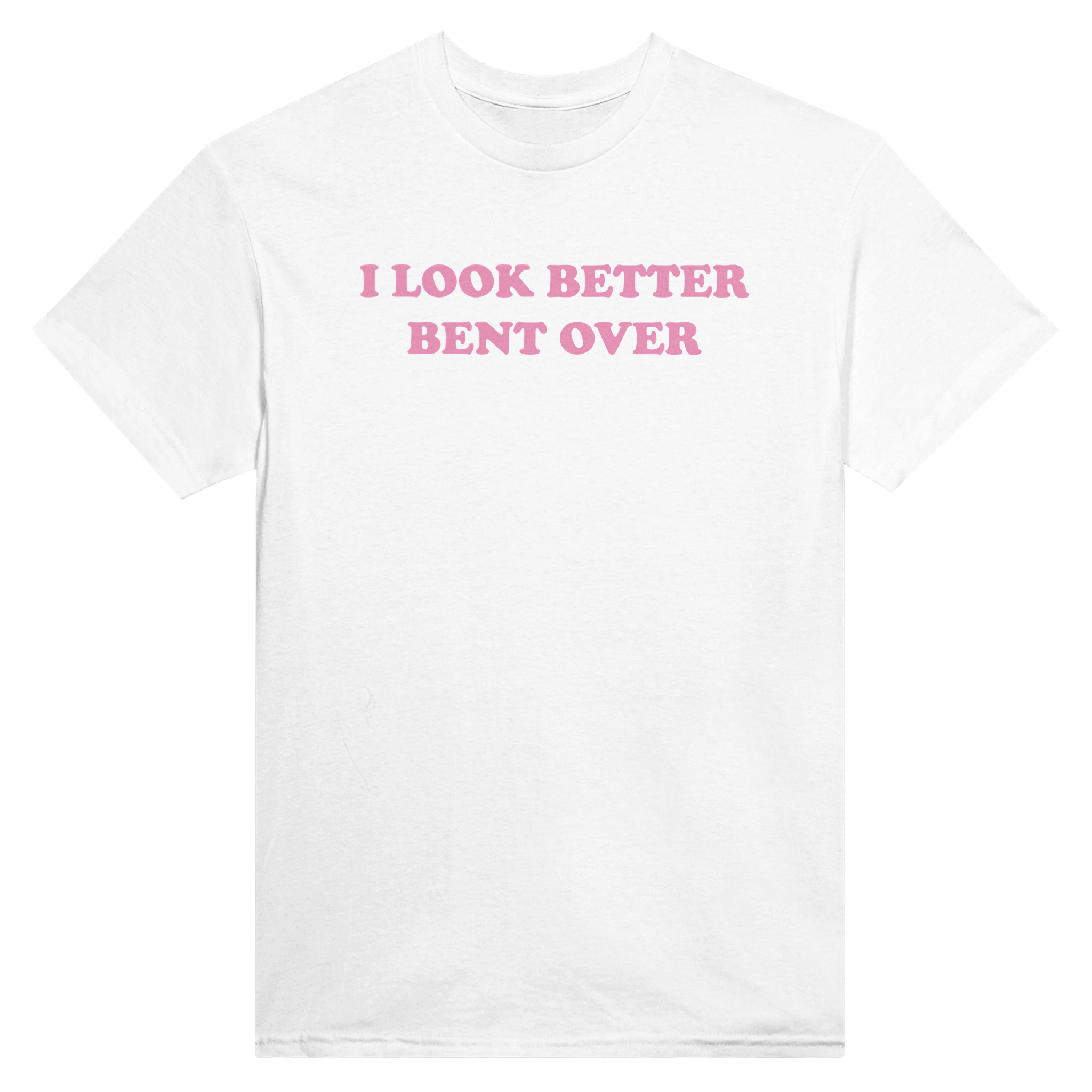 I look better bent over – morsom t-skjorte fra Køddeklær