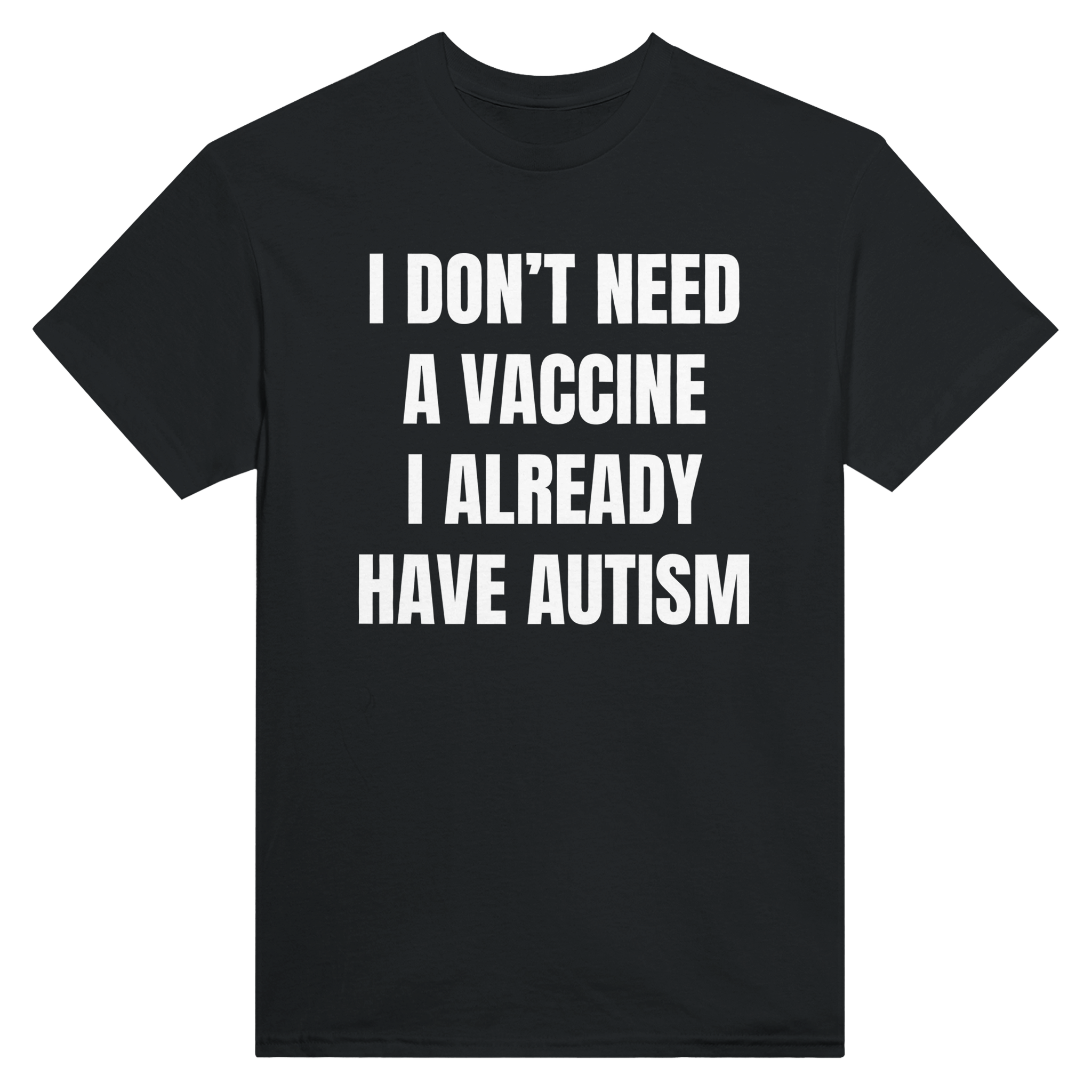 I don't need a vaccine I already have autism – morsom t-skjorte fra Køddeklær
