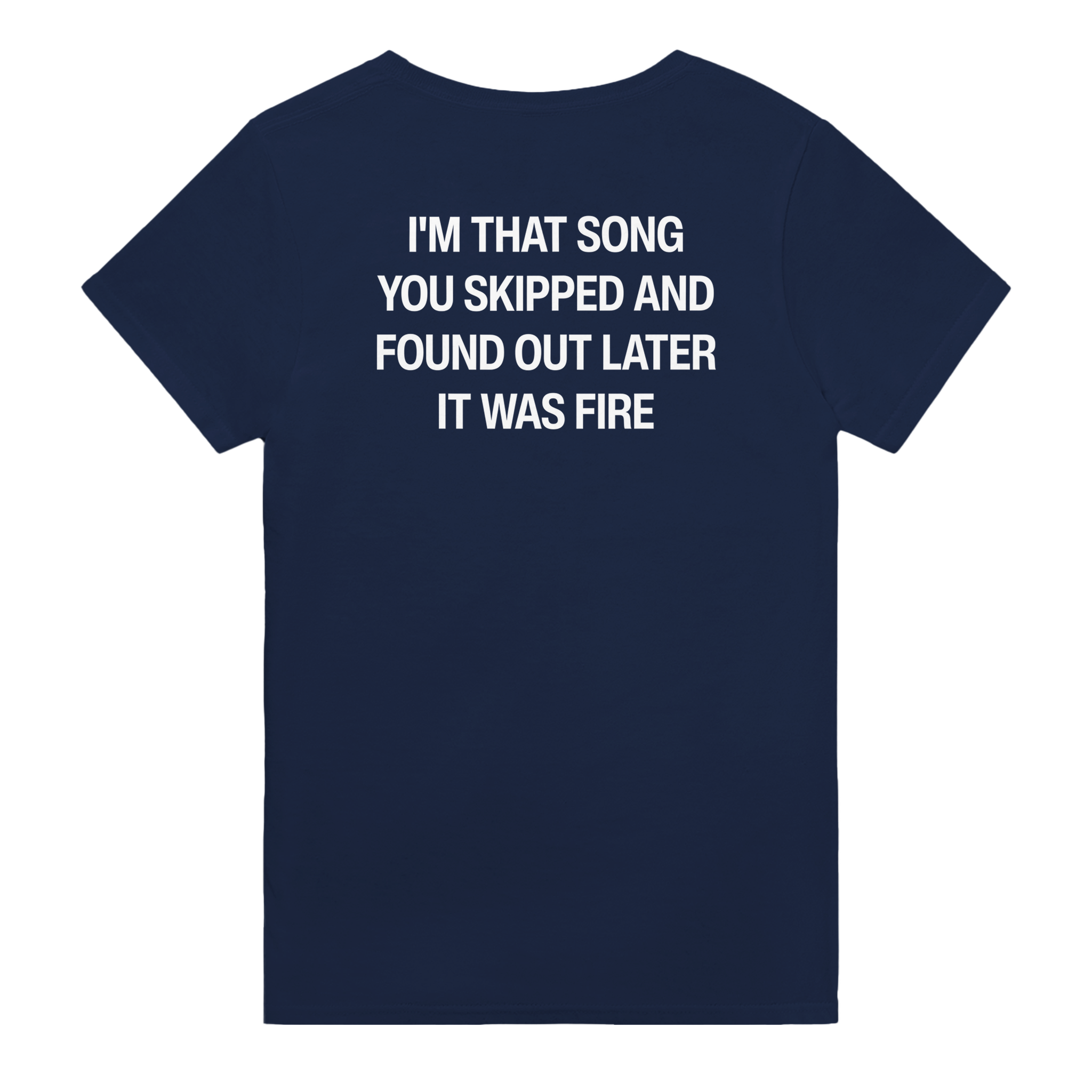 I'm that song you skipped and found out later it was fire – morsom t-skjorte med backprint fra Køddeklær