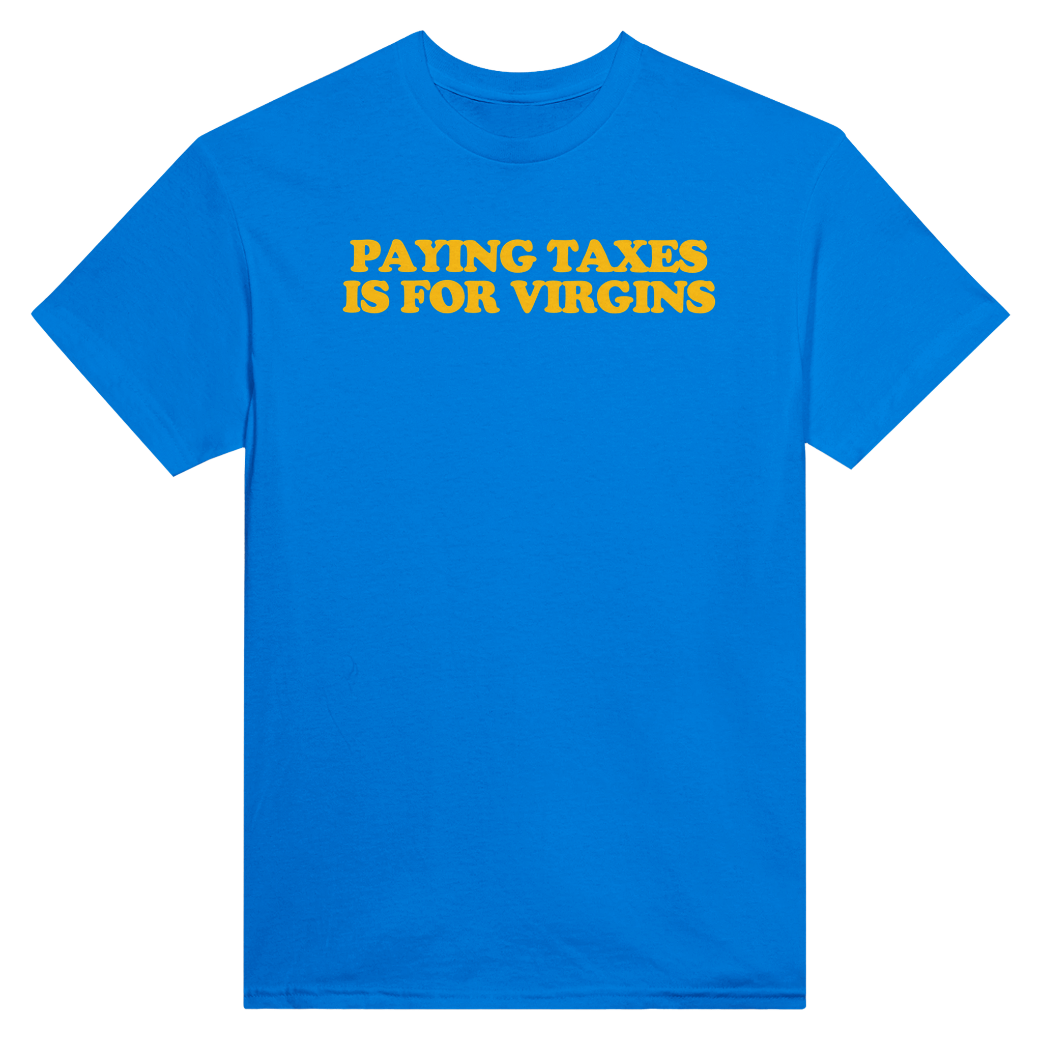 Paying taxes is for virgins – morsom t-skjorte fra Køddeklær