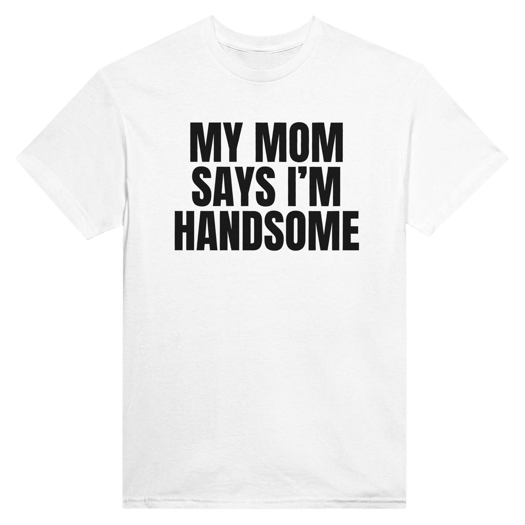 My mom says i'm handsome – morsom t-skjorte fra Køddeklær