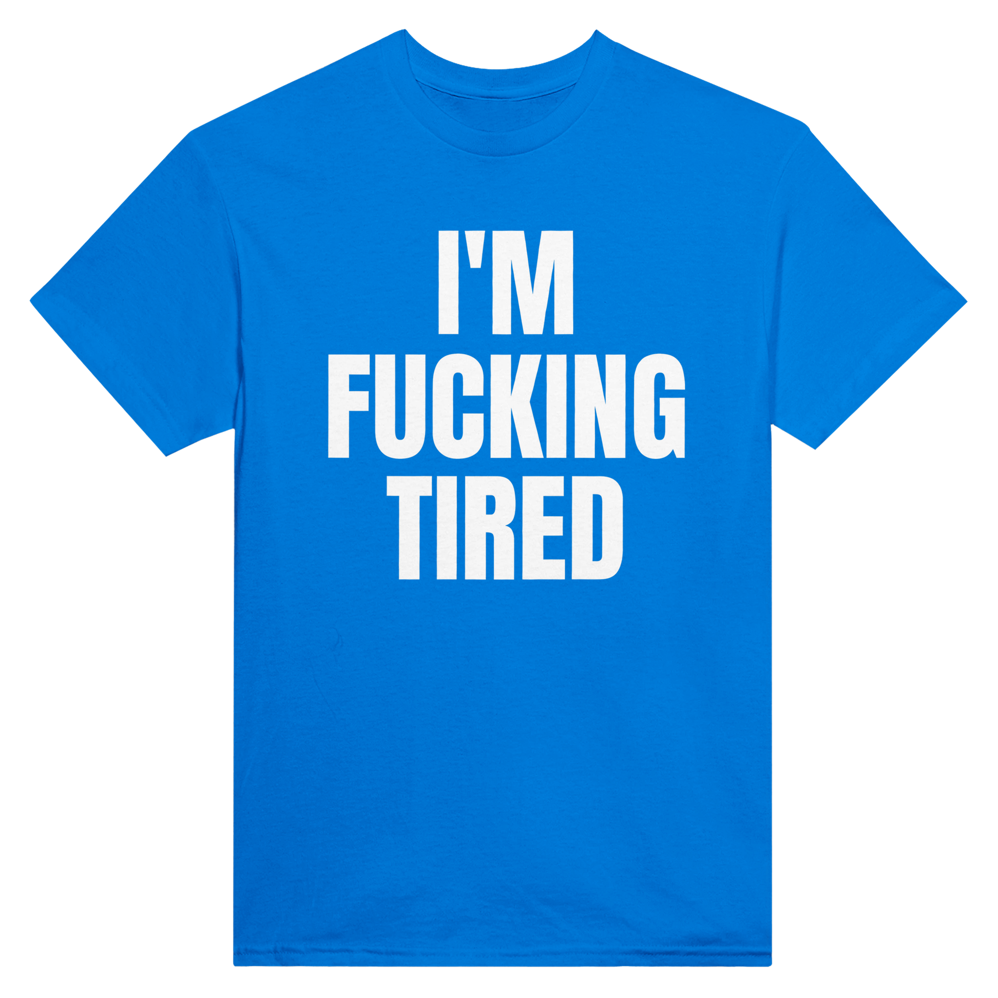 I'm fucking tired – morsom t-skjorte fra Køddeklær