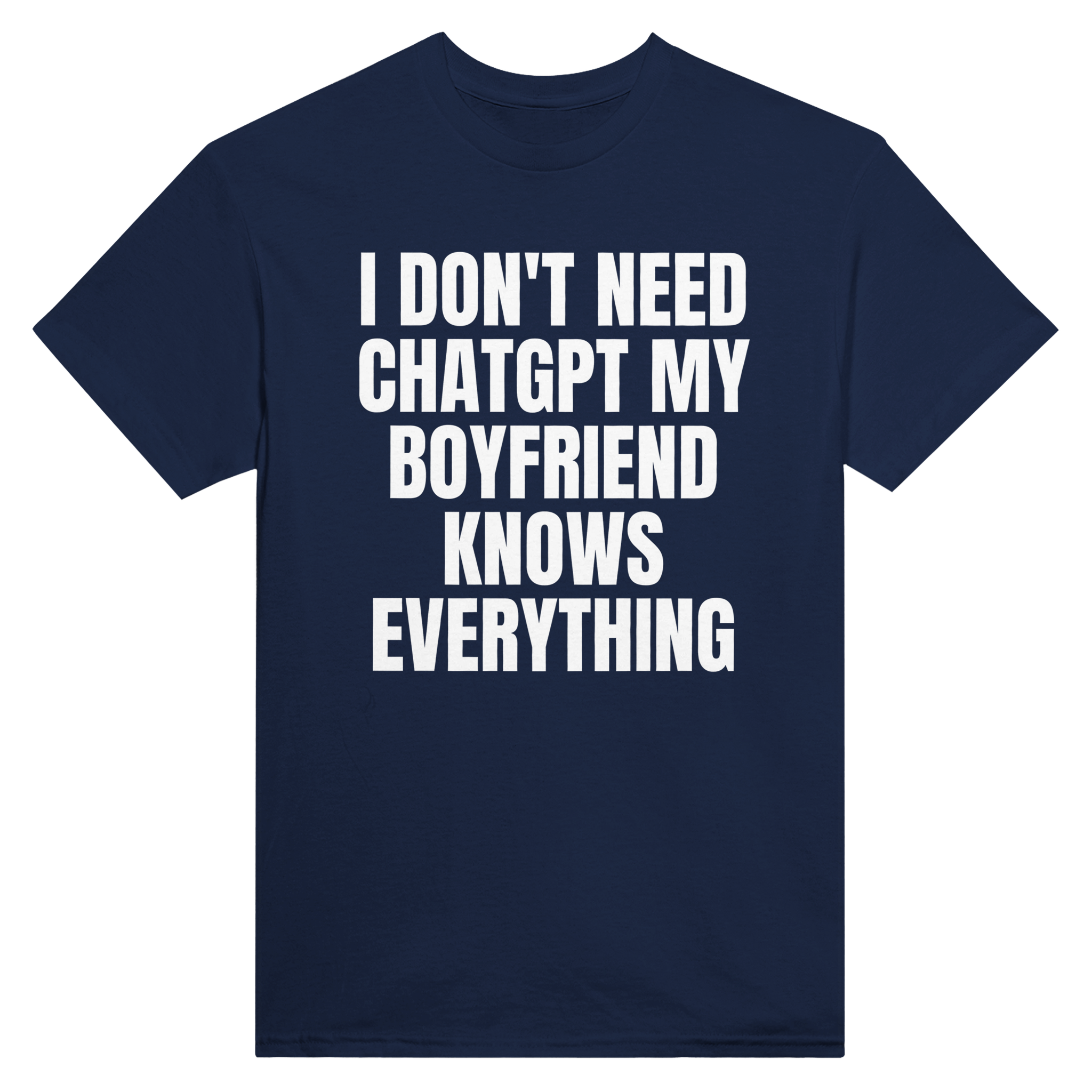 I don't need ChatGPT my boyfriend knows everything – morsom t-skjorte fra Køddeklær