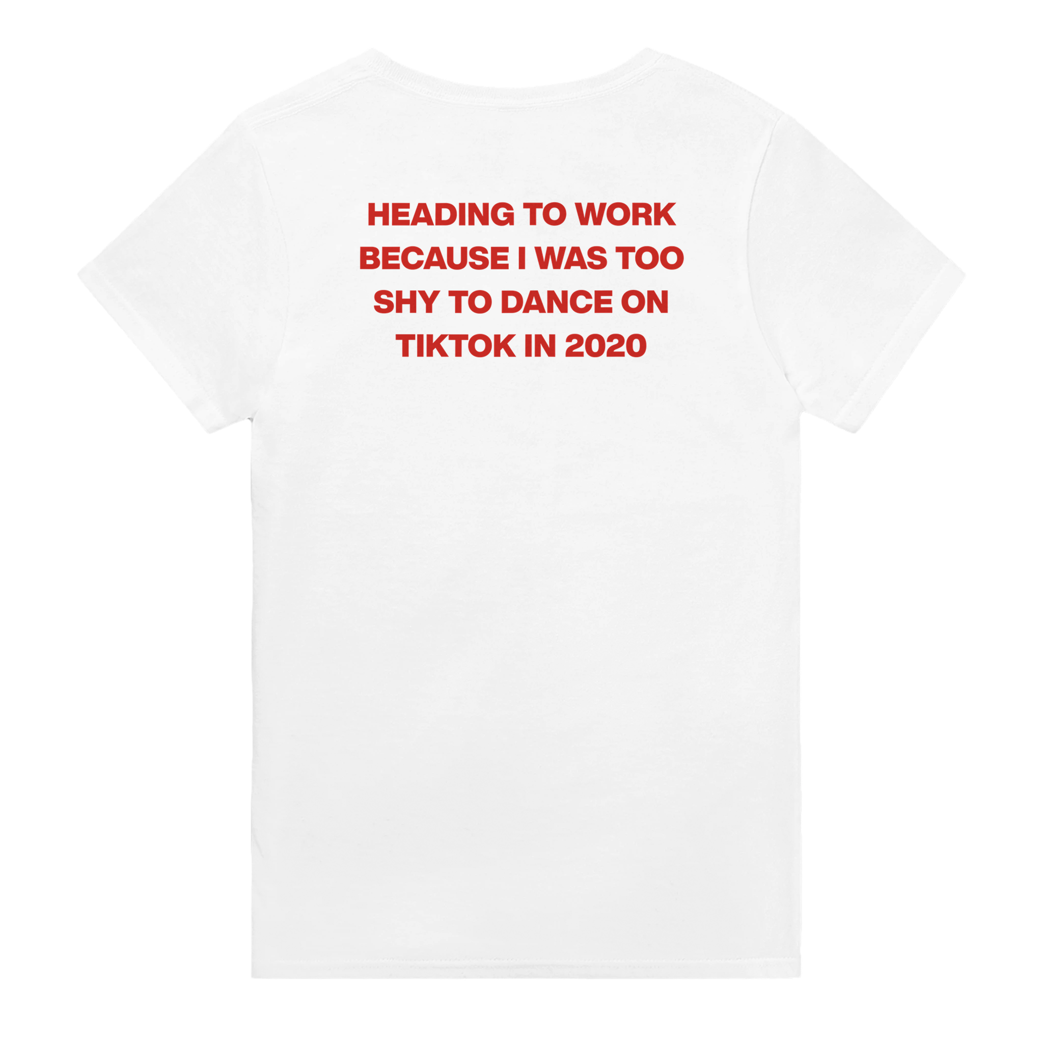Heading to work because i was too shy to dance on tiktok in 2020 – morsom t-skjorte med backprint fra Køddeklær