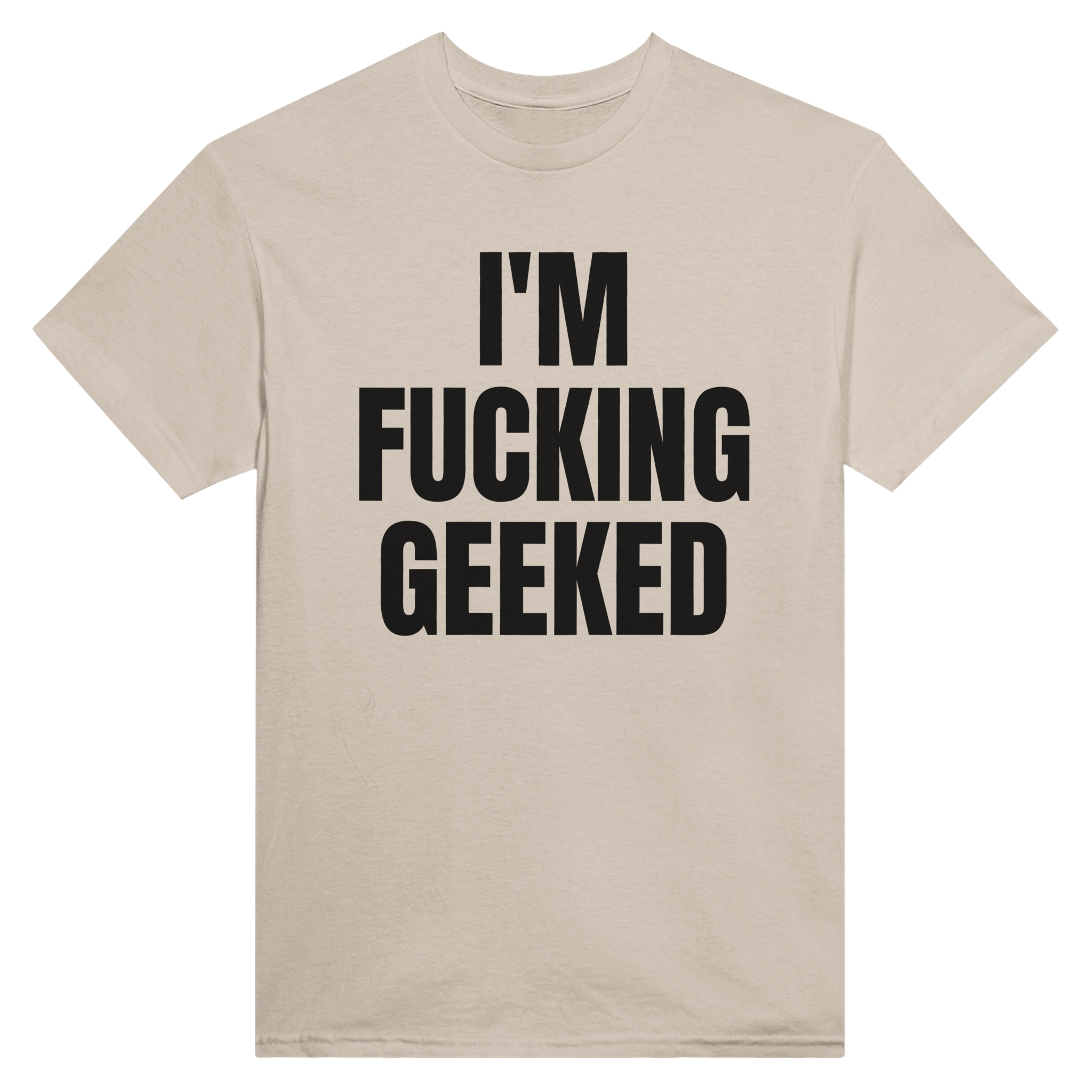 I'm fucking geeked – morsom t-skjorte fra Køddeklær
