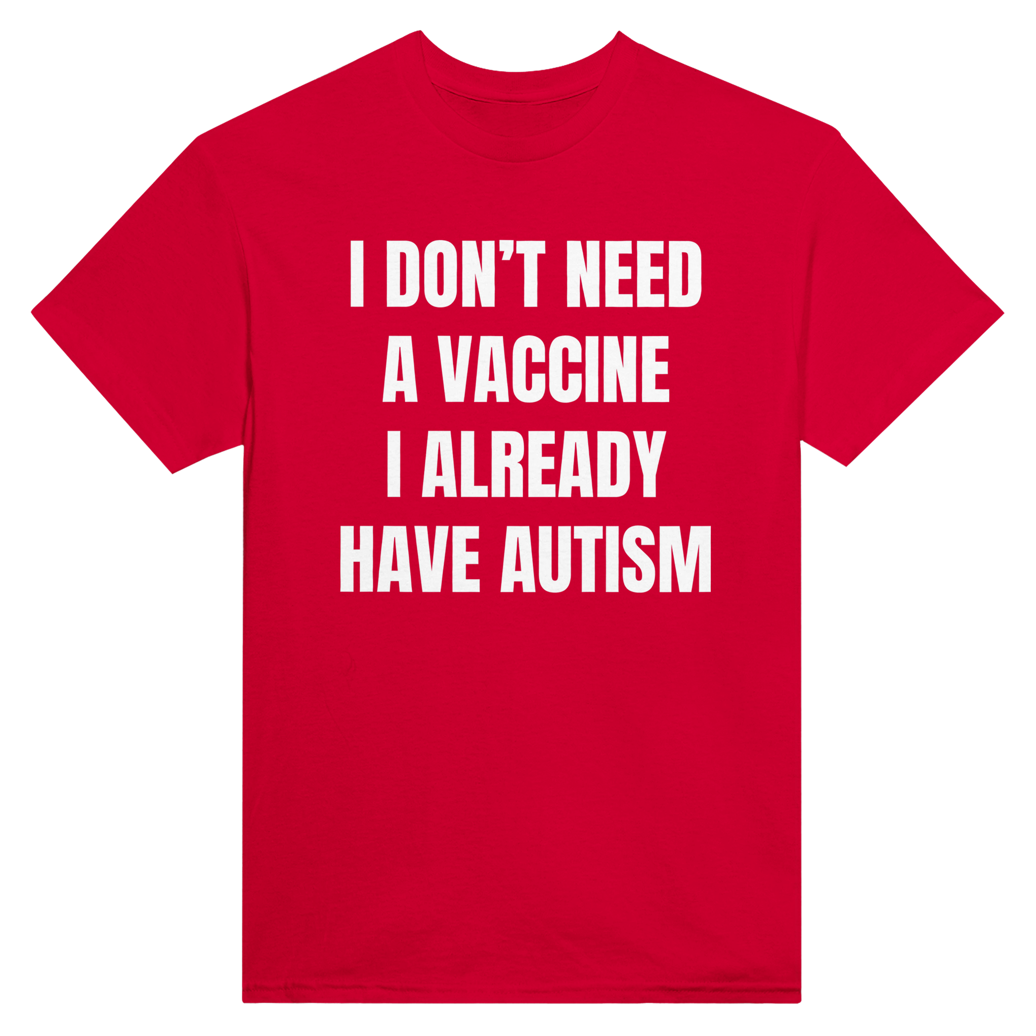 I don't need a vaccine I already have autism – morsom t-skjorte fra Køddeklær