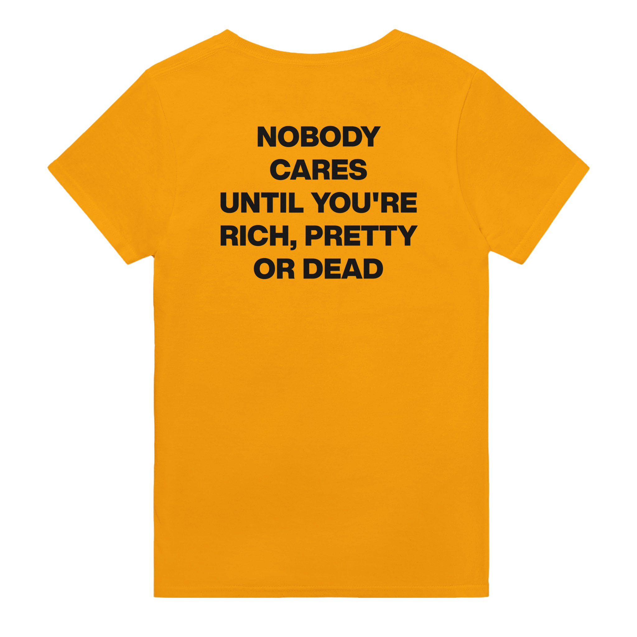 Nobody cares until you're rich, pretty or dead – morsom t-skjorte med backprint fra Køddeklær