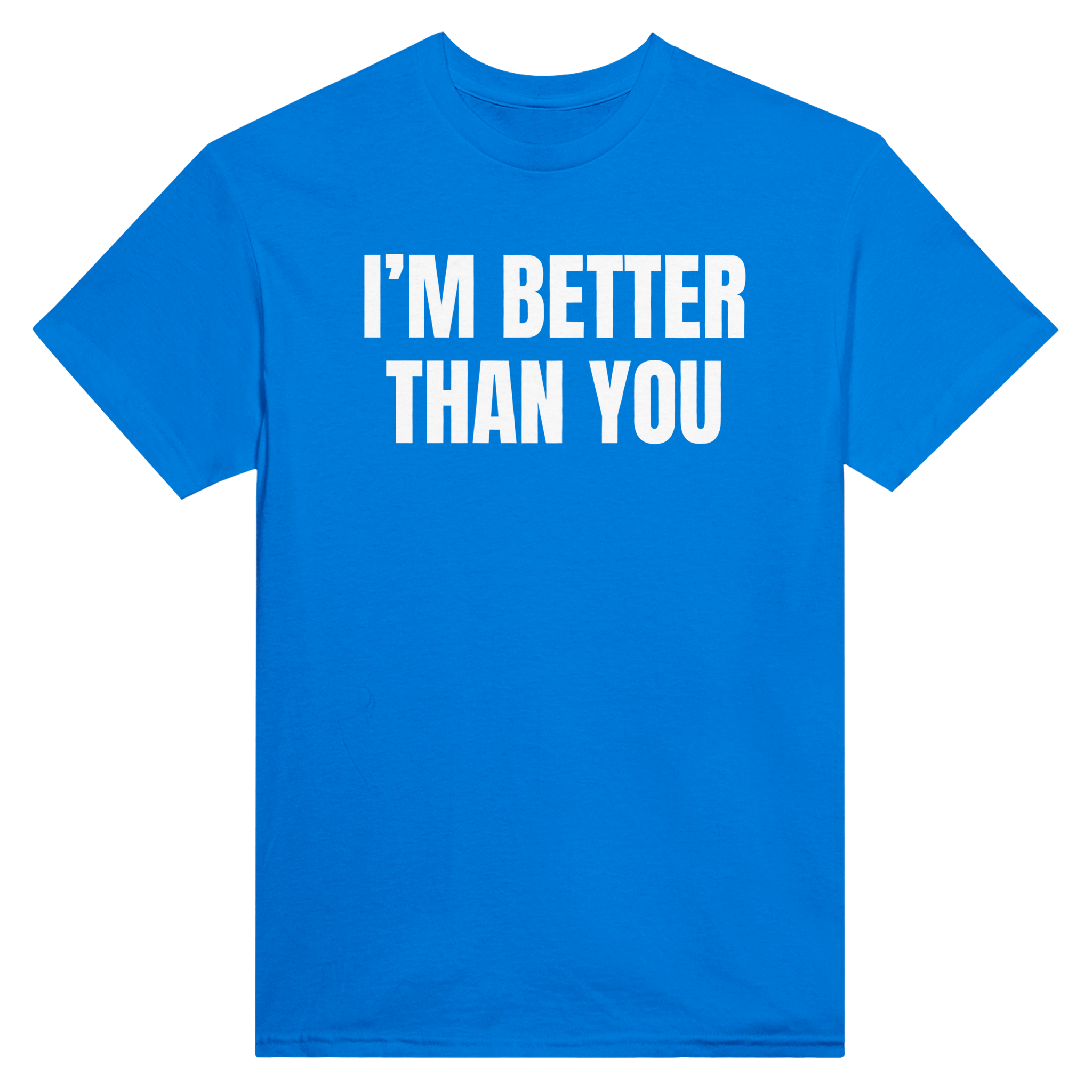 I'm better than you at eating ass – morsom t-skjorte fra Køddeklær
