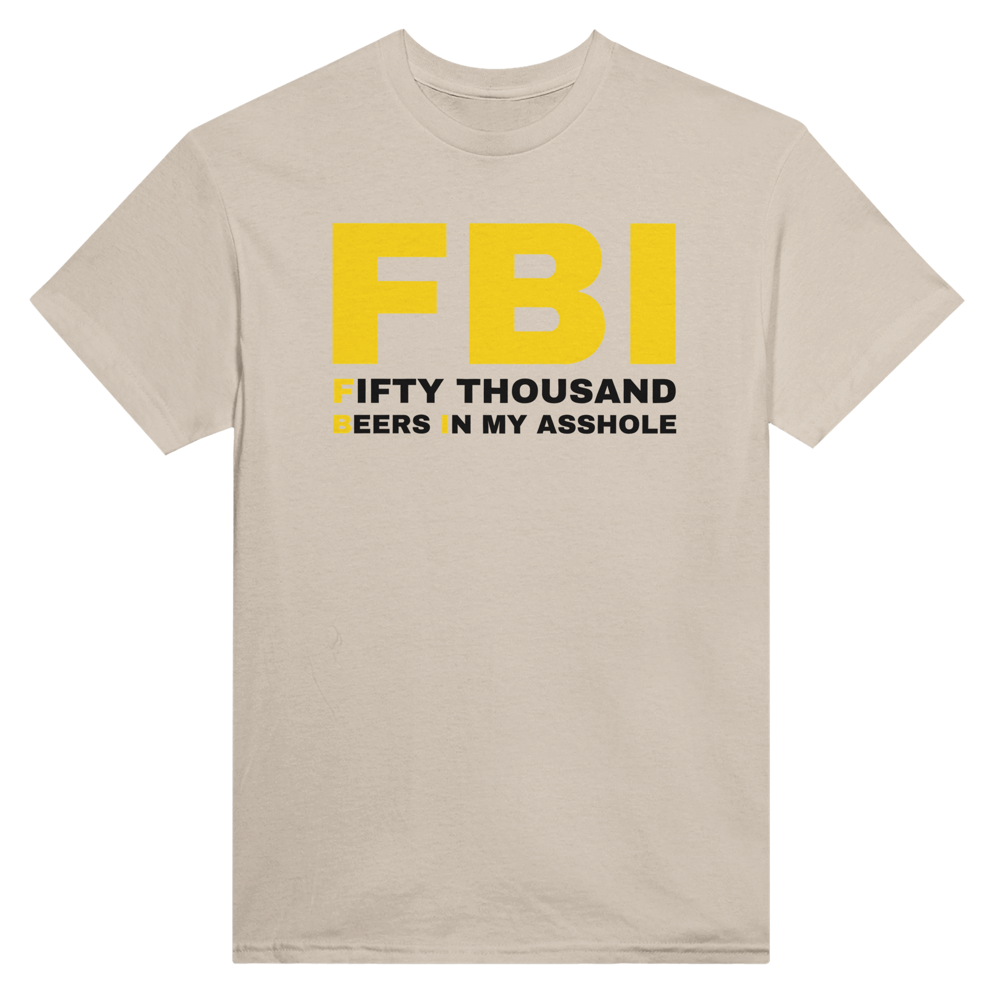 Fbi fifty thousand beers in my asshole – morsom t-skjorte fra Køddeklær
