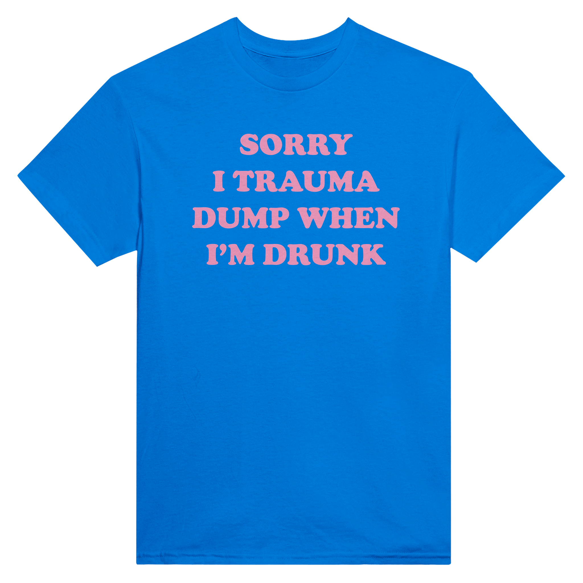 Sorry i trauma dump when i'm drunk – morsom t-skjorte fra Køddeklær