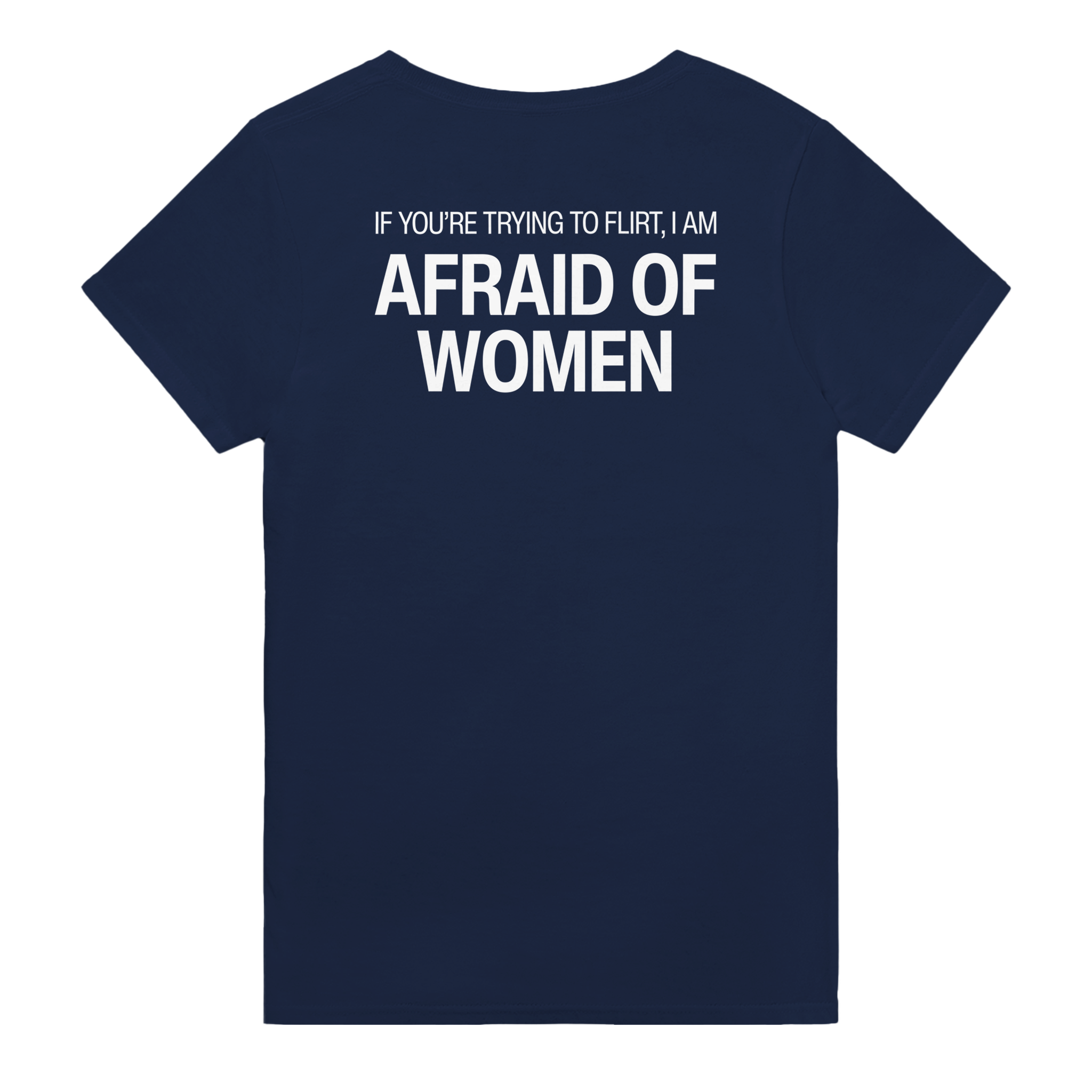 If you're trying to flirt i am afraid of women – morsom t-skjorte med backprint fra Køddeklær