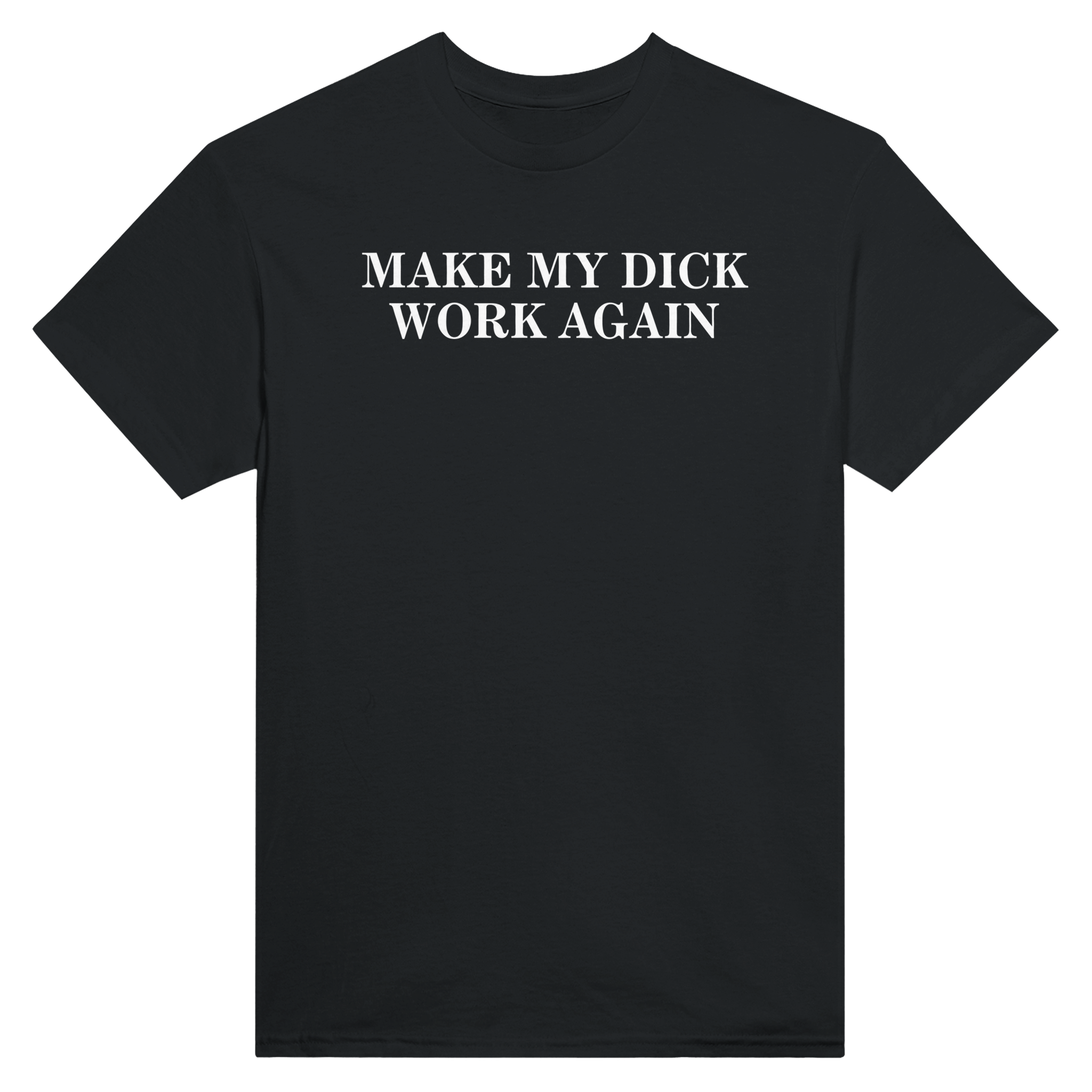 Make my dick work again – morsom t-skjorte fra Køddeklær