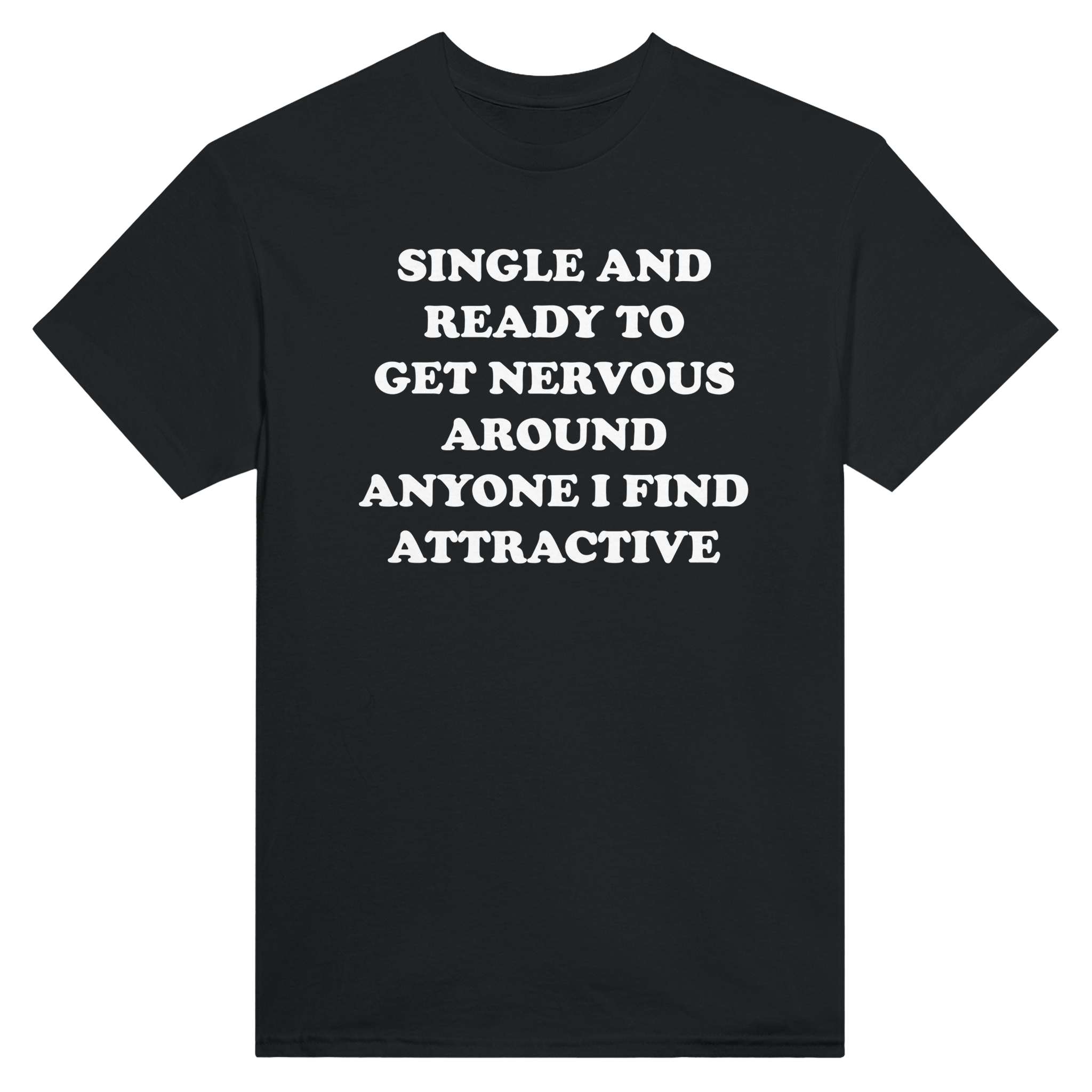 Single and ready to get nervous around anyone i find attractive – morsom t-skjorte fra Køddeklær
